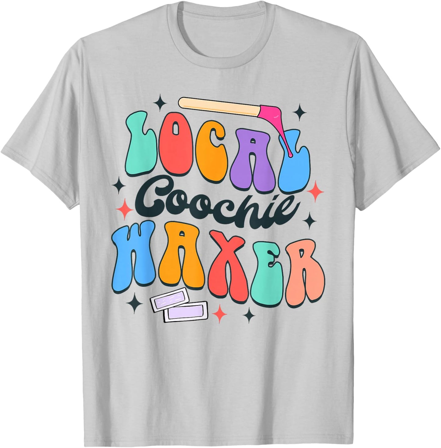 Coochie Waxing Specialist Esthetician Local Coochie Waxer T-Shirt - T-Shirt | Ash