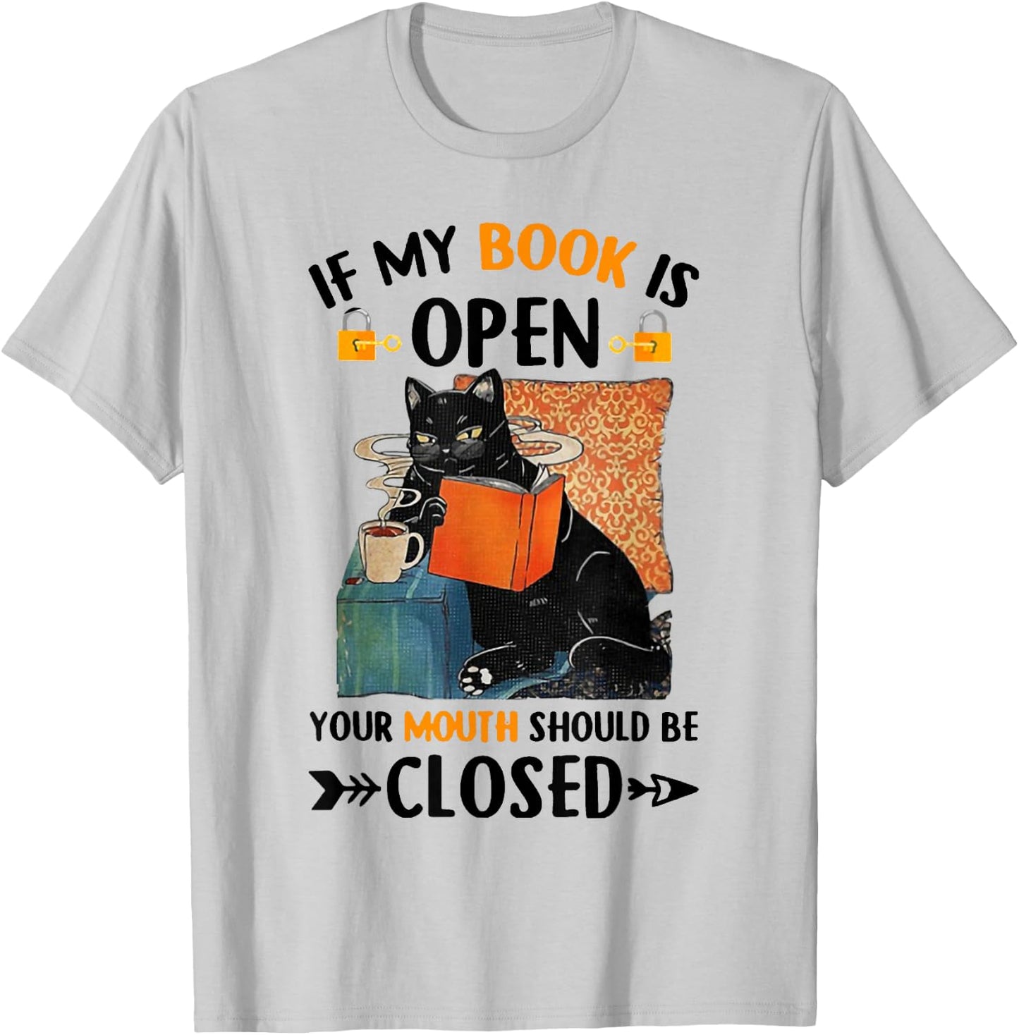 If My Book Is Open Your Mouth Should Be Closed T-Shirt - T-Shirt | Ash