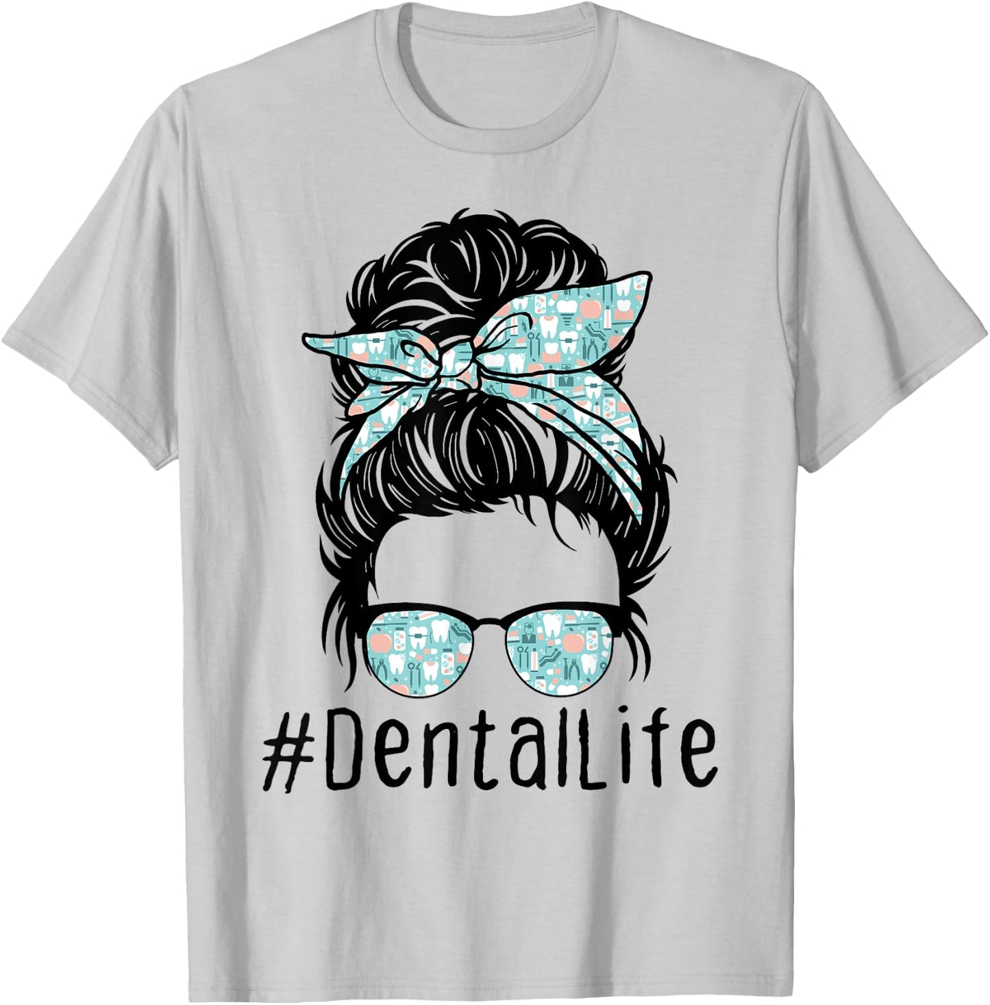 Women Cute Dental Life Messy Bun - Funny Dentist Hygienist T-Shirt - T-Shirt | Ash