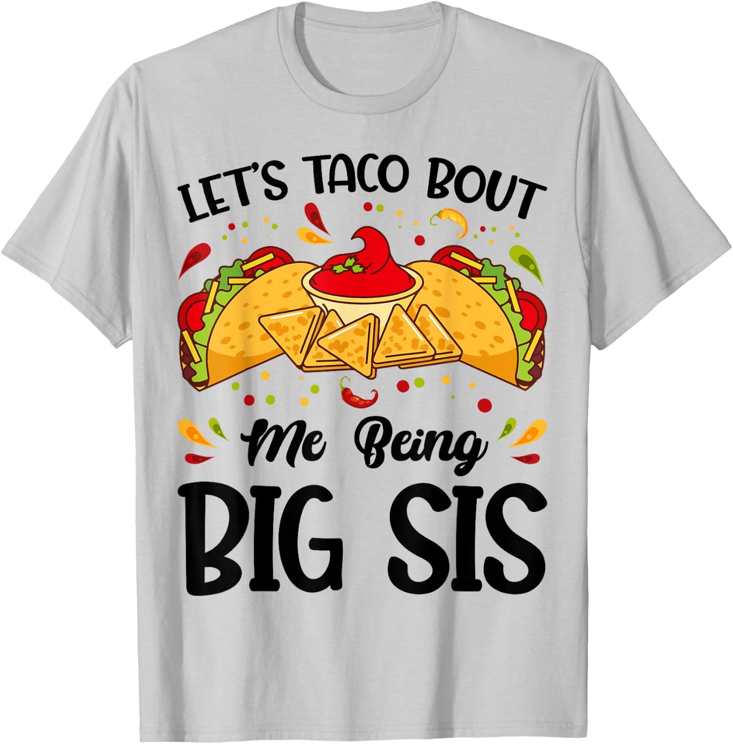 Let's Taco Bout Me Being Big Sis Funny Baby Announcement T-Shirt - T-Shirt | Ash