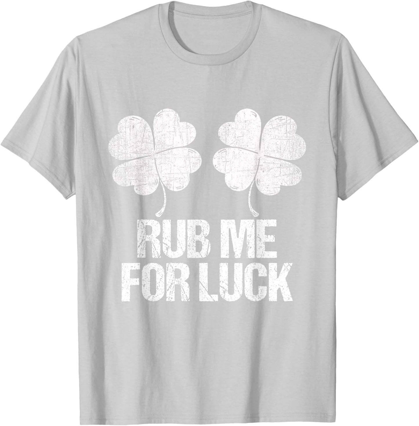 Rub Me For Lucky Shamrock Boobs St Patrick Day Sexy T-Shirt - T-Shirt | Ash