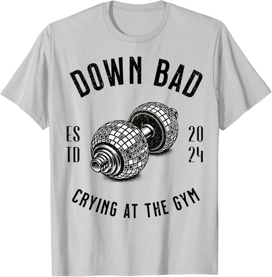 Down Bad Crying At The Gym T-Shirt - T-Shirt | Ash