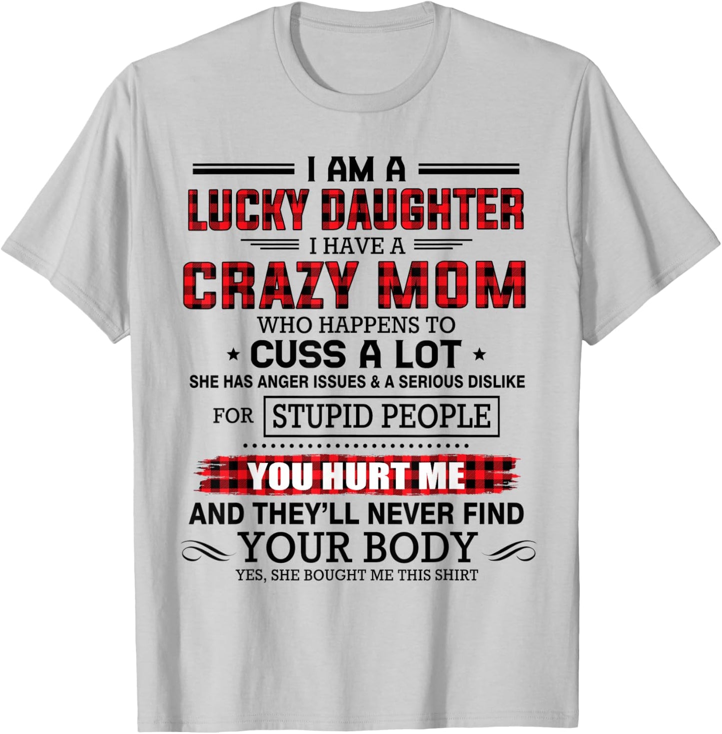 I am a lucky daughter I have a crazy mom shirt for daughter T-Shirt - T-Shirt | Ash