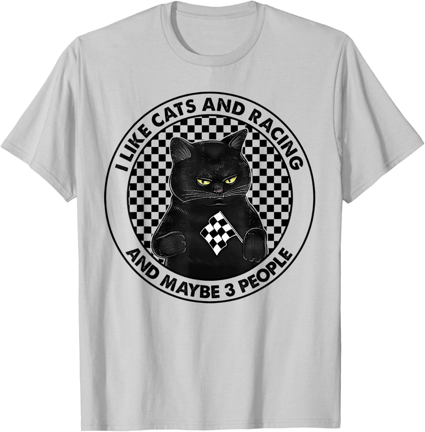 I Like Cats And Racing And Maybe 3 People T-Shirt - T-Shirt | Ash