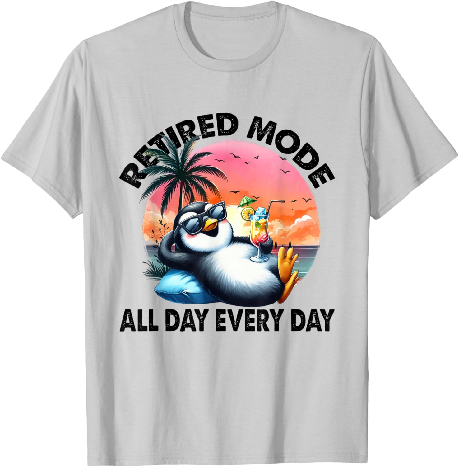 Funny Penguin Shirt, Retired Mode All Day Every Day T-Shirt - T-Shirt | Ash