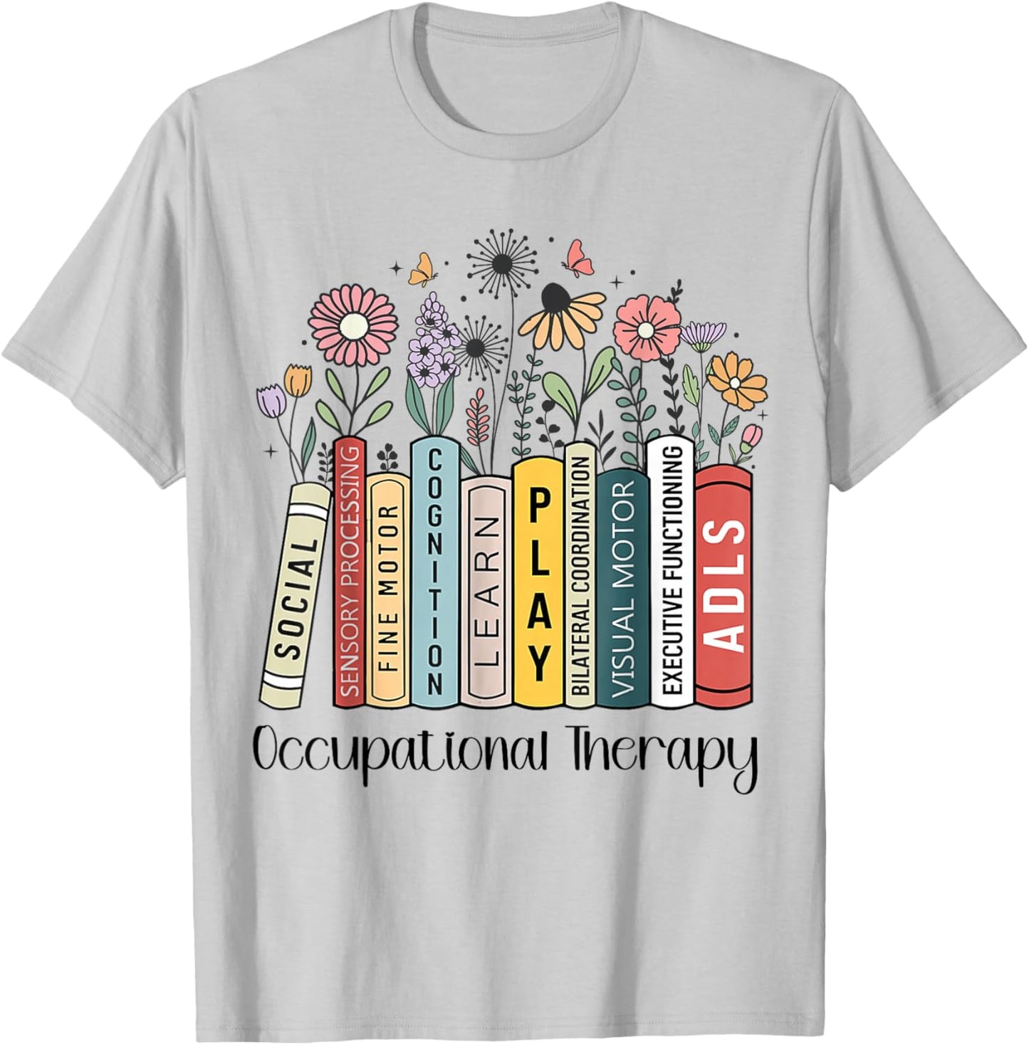 Occupational Therapy Wildflower Book OT Therapist Assistant T-Shirt - T-Shirt | Ash