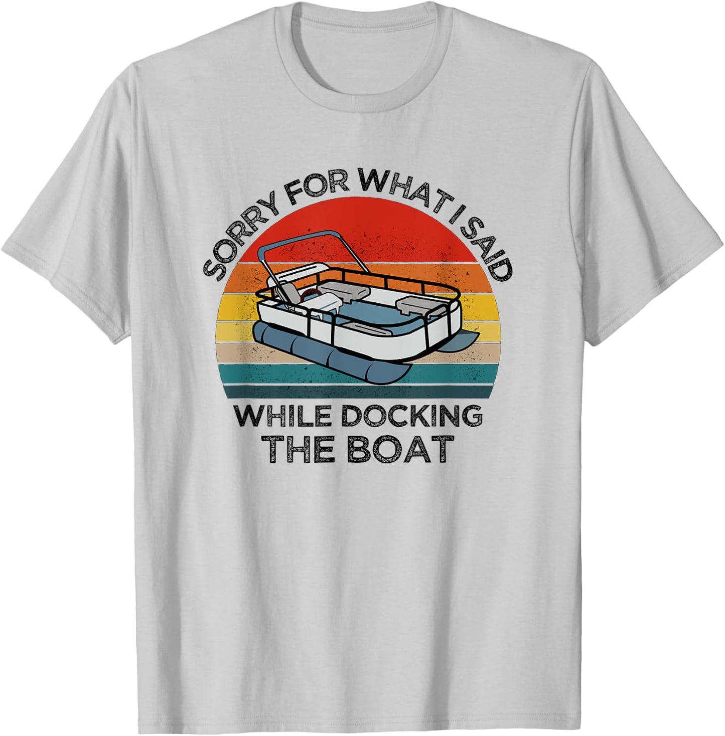 I'm Sorry For What I Said When I Was Docking The Boat gift T-Shirt - T-Shirt | Ash