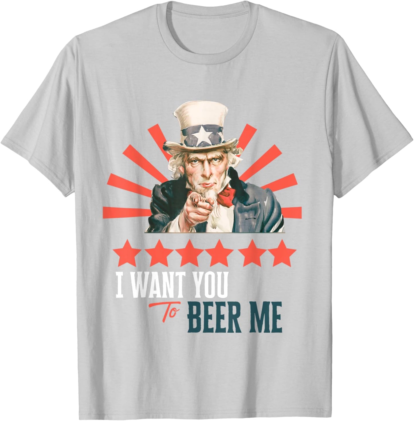 I Want You to Beer Me Patriotic Celebration T-Shirt - T-Shirt | Ash