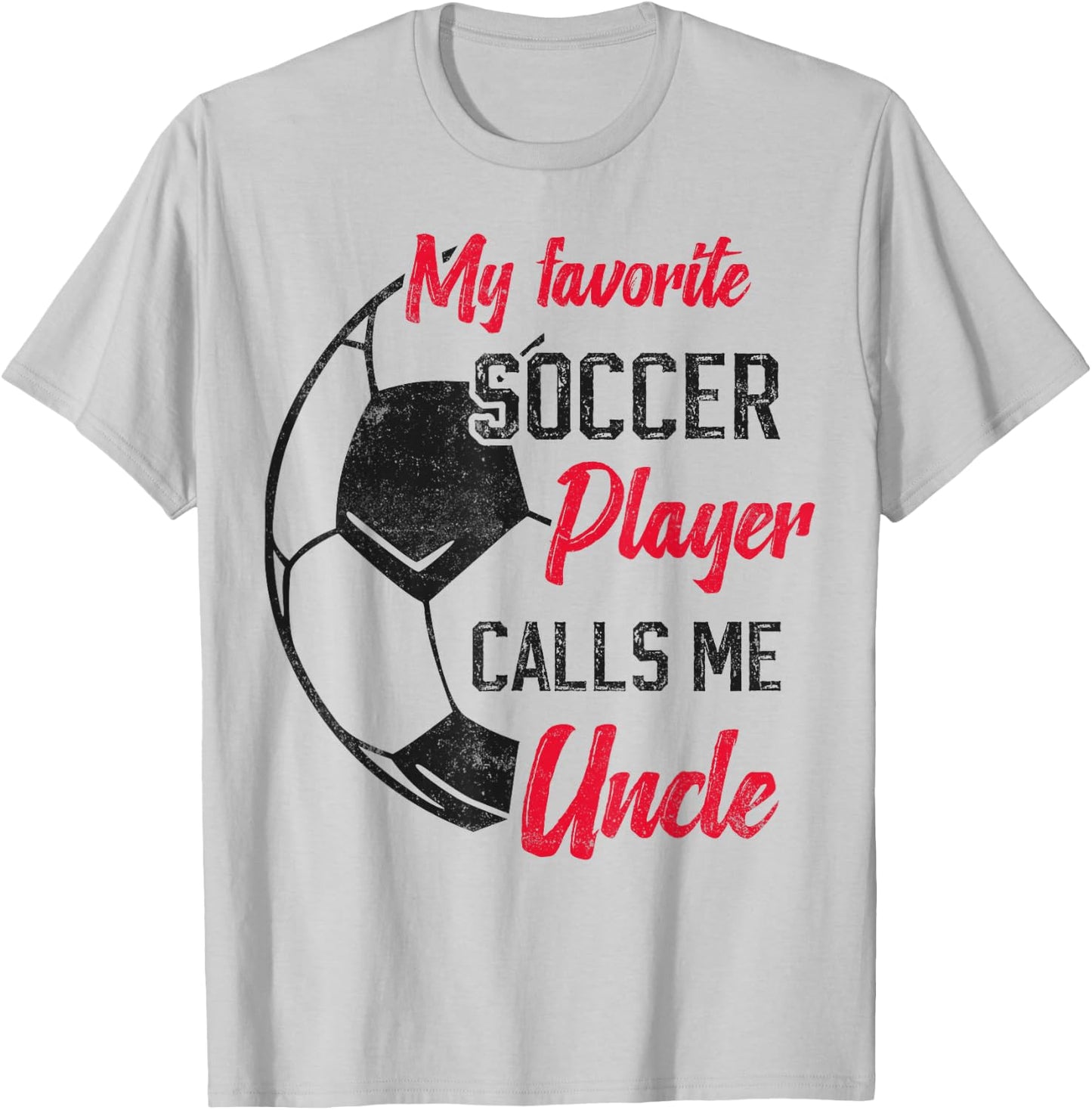 my favorite Soccer player calls me uncle Soccer uncle T-Shirt - T-Shirt | Ash