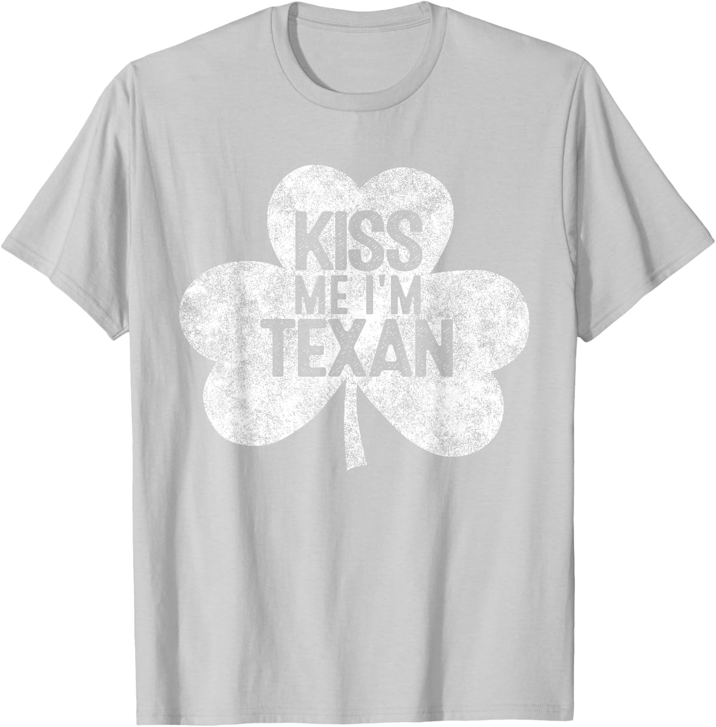 Kiss Me I'm A Texan St Patrick's Day Gift T-Shirt - T-Shirt | Ash