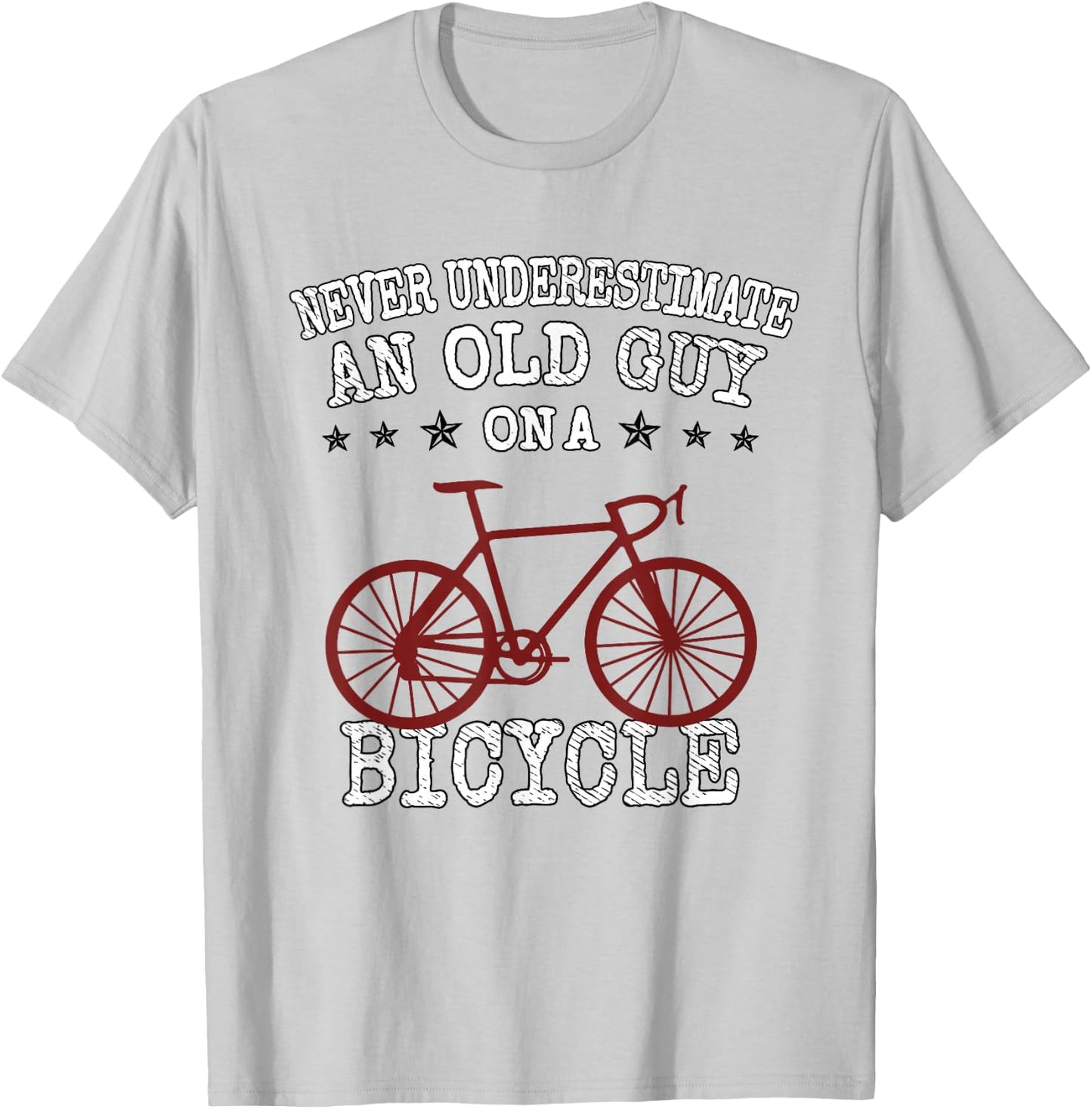 Never Underestimate an Old Guy On a Bicycle | Bike Lover T-Shirt - T-Shirt | Ash