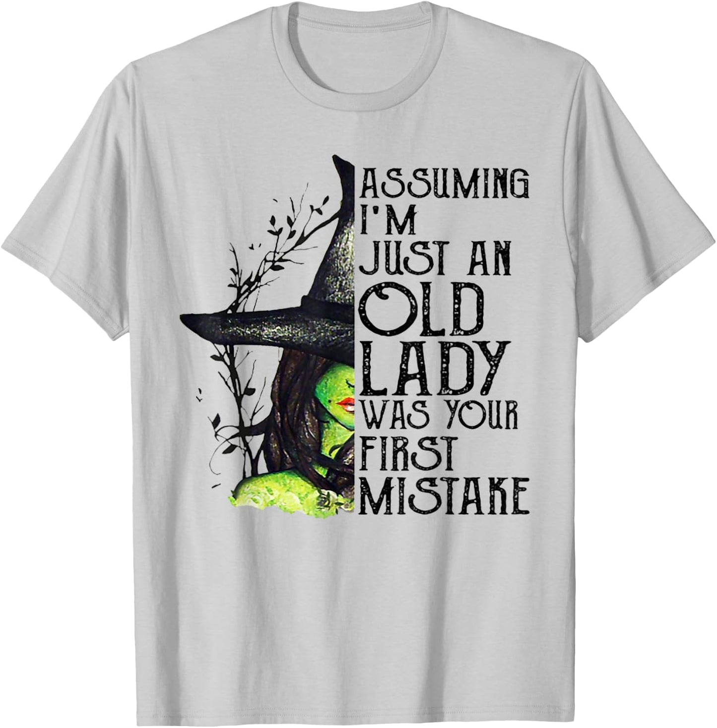 Assuming I'm Just An Old Lady Was Your First Mistake Witch T-Shirt - T-Shirt | Ash