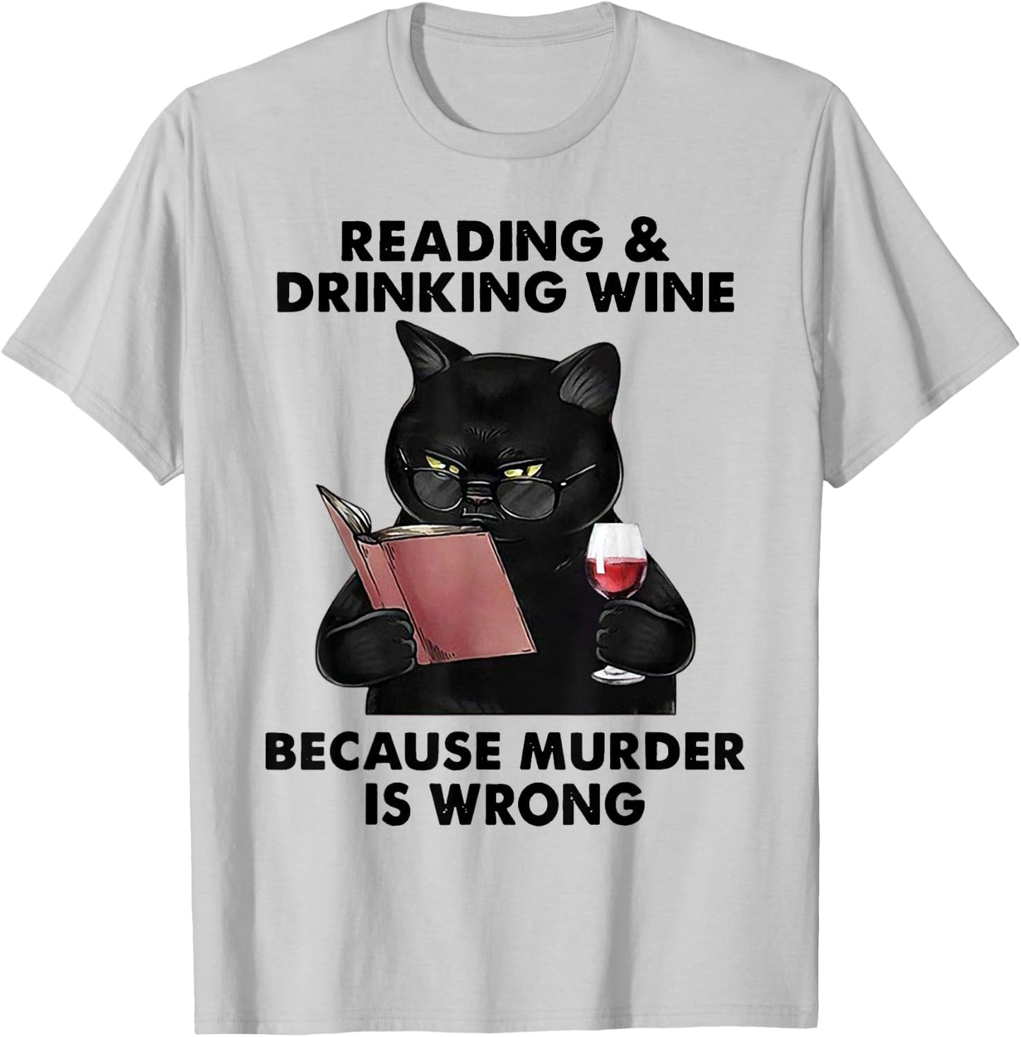 Reading and Drinking Wine Because Murder Is Wrong T-Shirt - T-Shirt | Ash