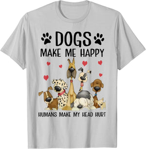 Dogs Make Me Happy Humans Make My Head Hurt Funny Gift T-Shirt - T-Shirt | Ash