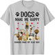 Dogs Make Me Happy Humans Make My Head Hurt Funny Gift T-Shirt - T-Shirt | Ash