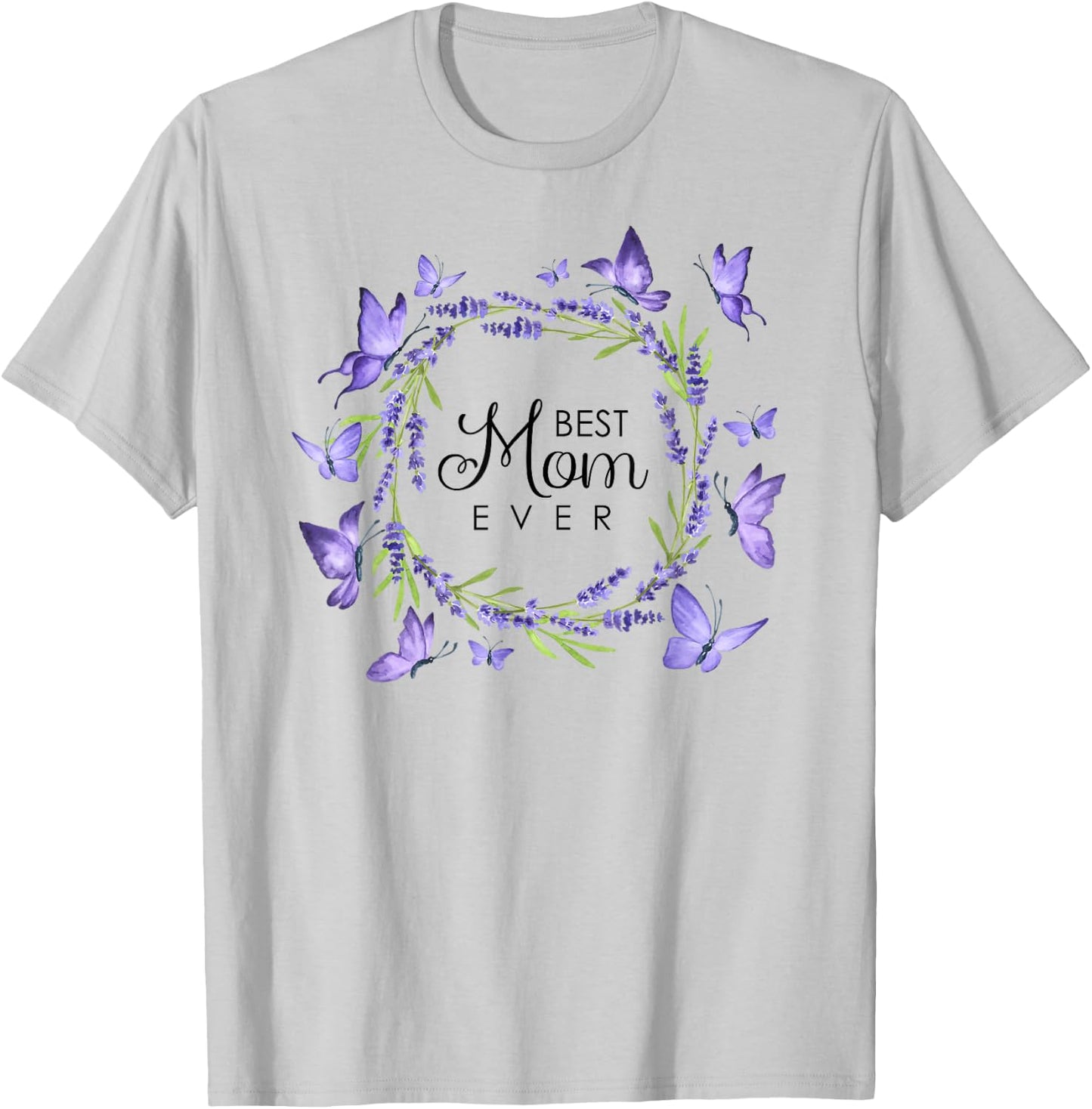Best Mom Ever Purple Butterflies Lilacs Lavender T-Shirt - T-Shirt | Ash