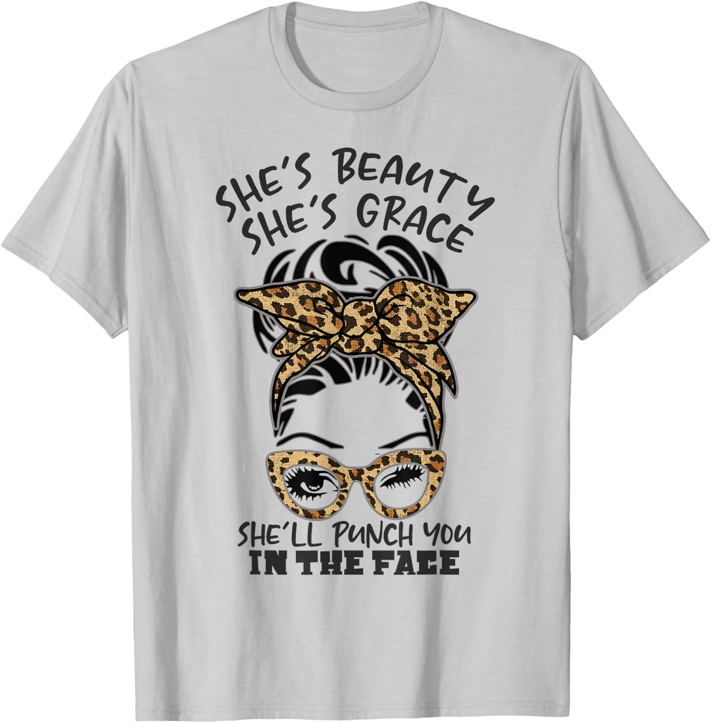 She is Beauty She is Grace She Will Punch You In the Face T-Shirt - T-Shirt | Ash