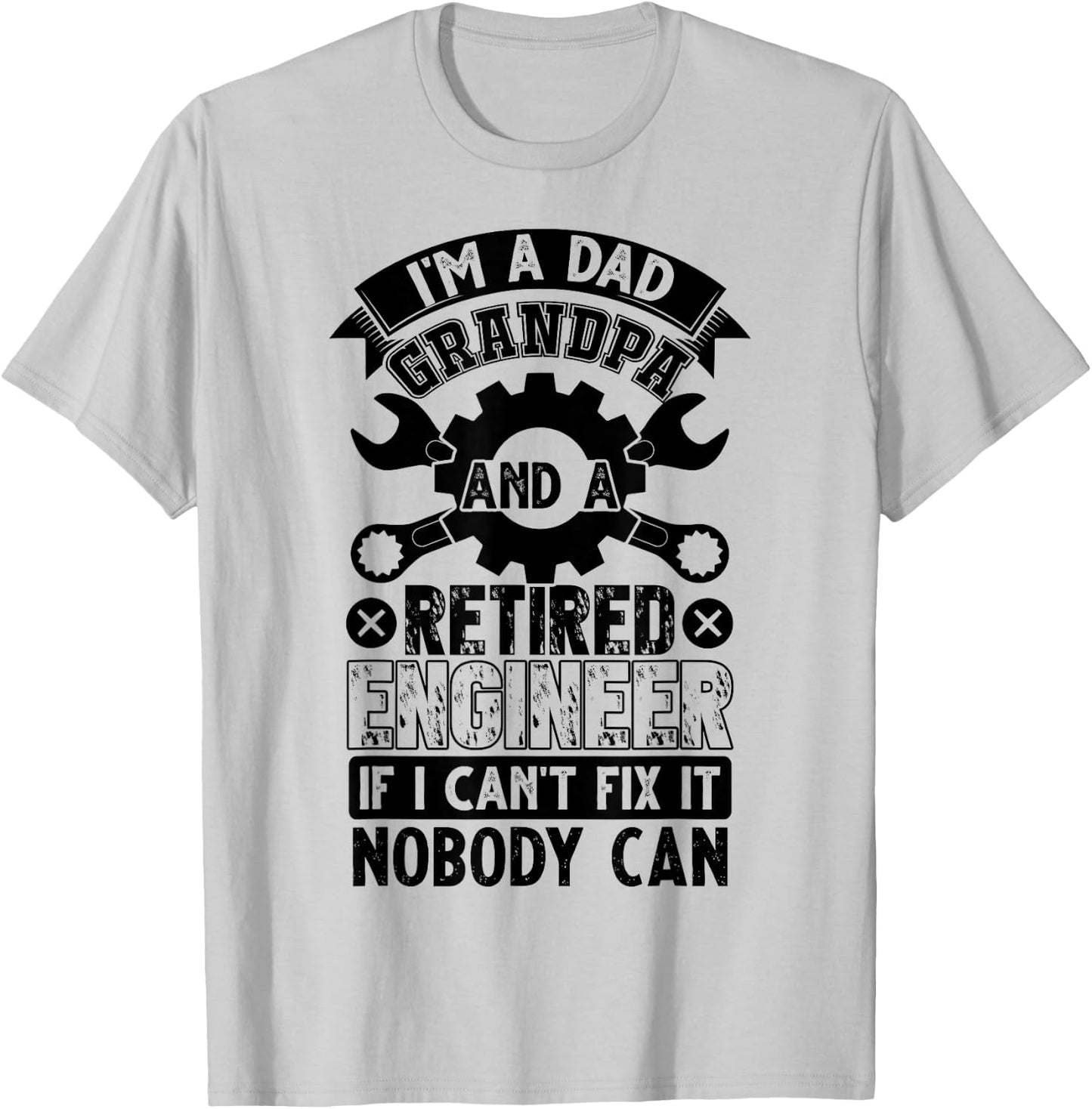 I'm A Dad Grandpa And A Retired Engineer Retirement Gift T-Shirt - T-Shirt | Ash