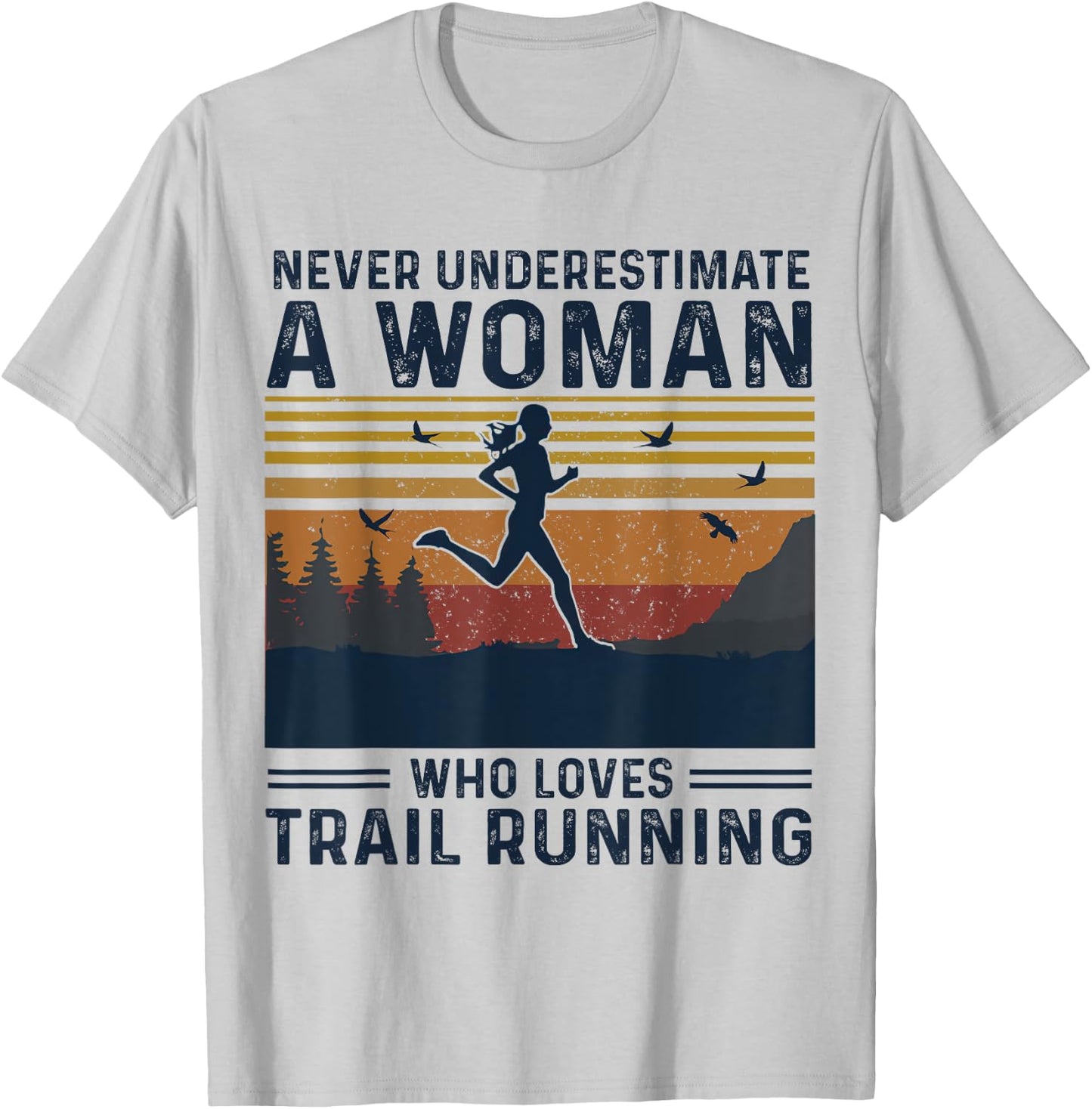 Never Underestimate A Woman Who Loves Trail Running T-Shirt - T-Shirt | Ash