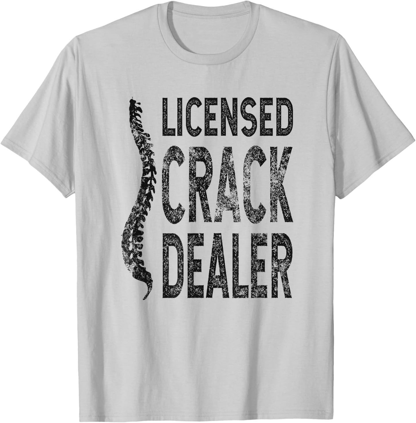 Licensed Crack Dealer Chiropractic Gift, Funny Chiropractor T-Shirt - T-Shirt | Ash