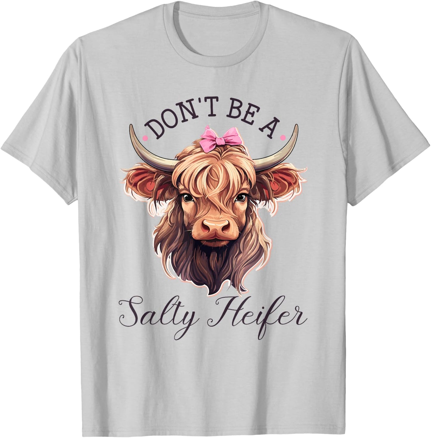 Highland Cow, Dont Be A Salty Heifer, Western Girl Country T-Shirt - T-Shirt | Ash