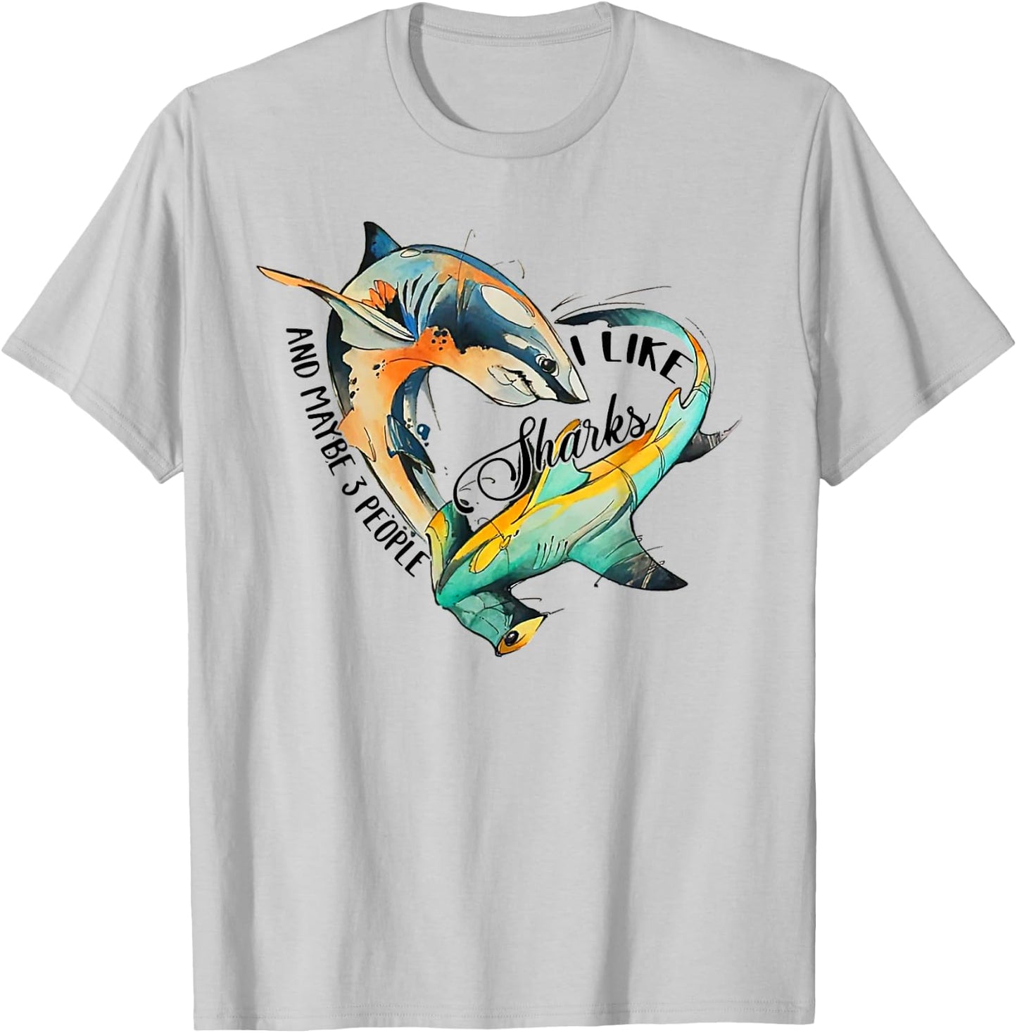I like sharks and maybe 3 people T-Shirt - T-Shirt | Ash