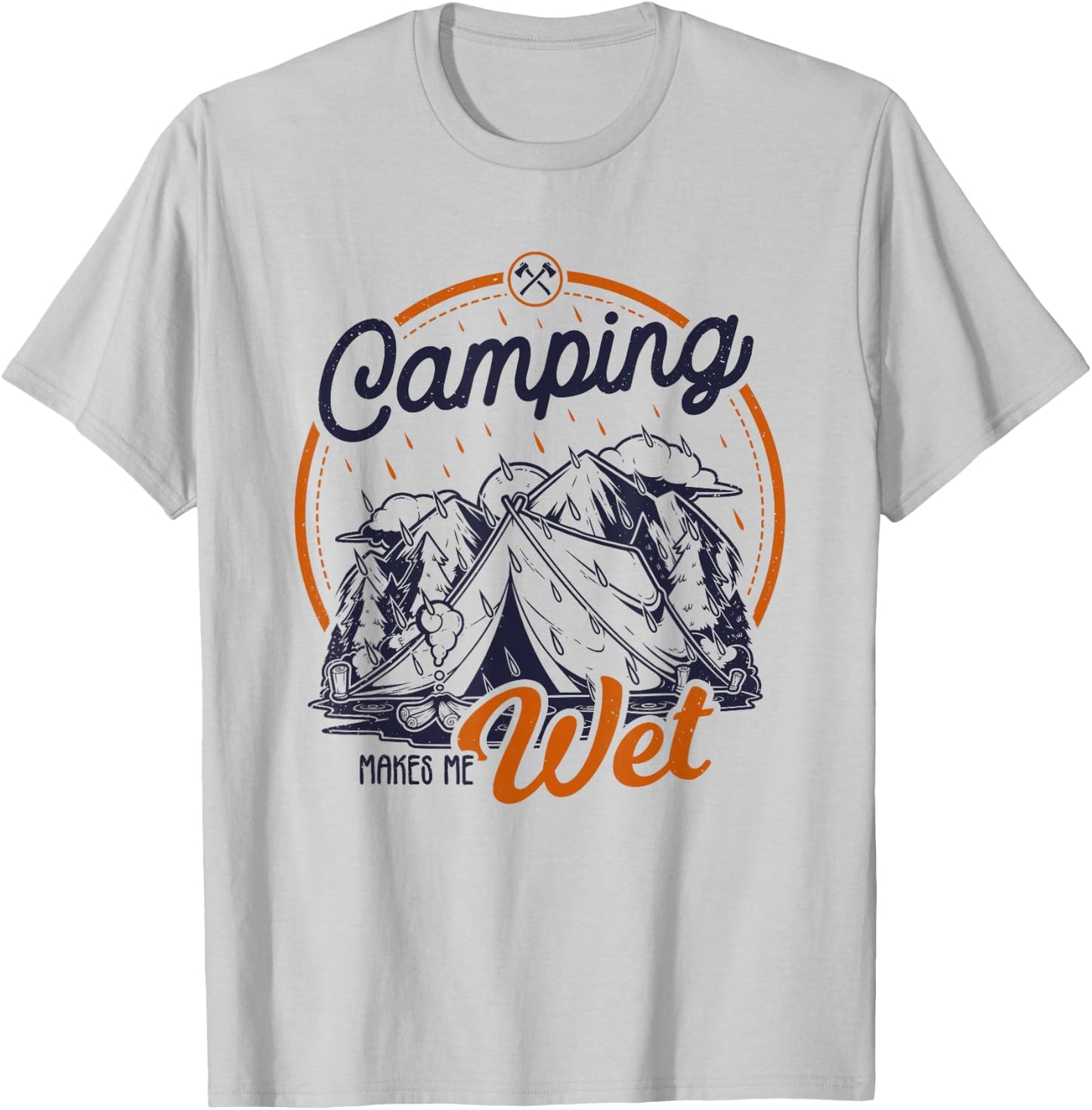 Funny Camping Makes Me Wet Dirty Joke Pun T-Shirt - T-Shirt | Ash