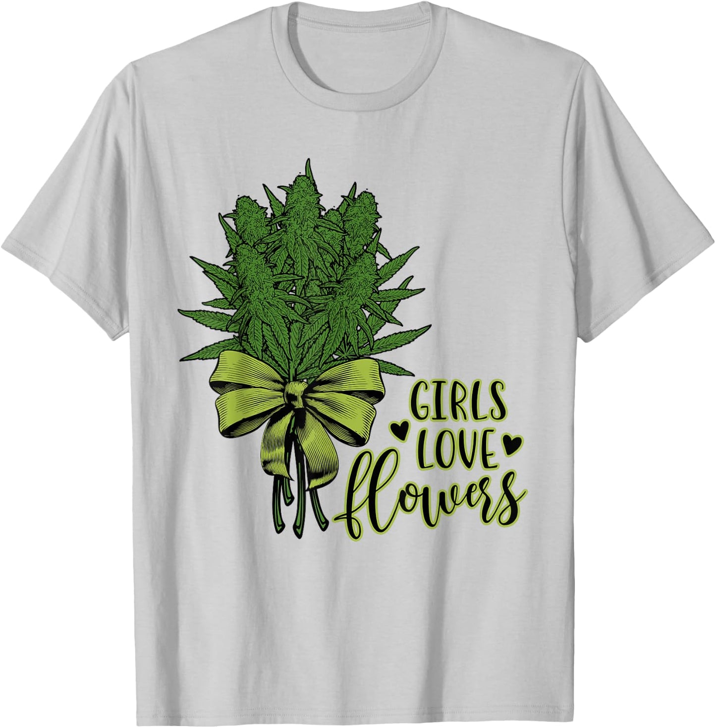 Girls Love Flowers Weed Drug Marijuana Weed Cannabis T-Shirt - T-Shirt | Ash