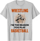 Wrestling I'm The Reason You Play Basketball Wrestling T-Shirt - T-Shirt | Ash