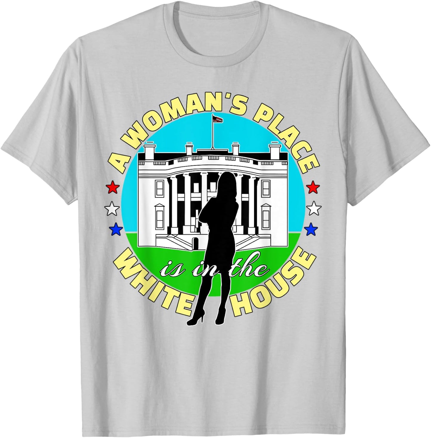 A Woman's Place Is In The White House T-Shirt - T-Shirt | Ash