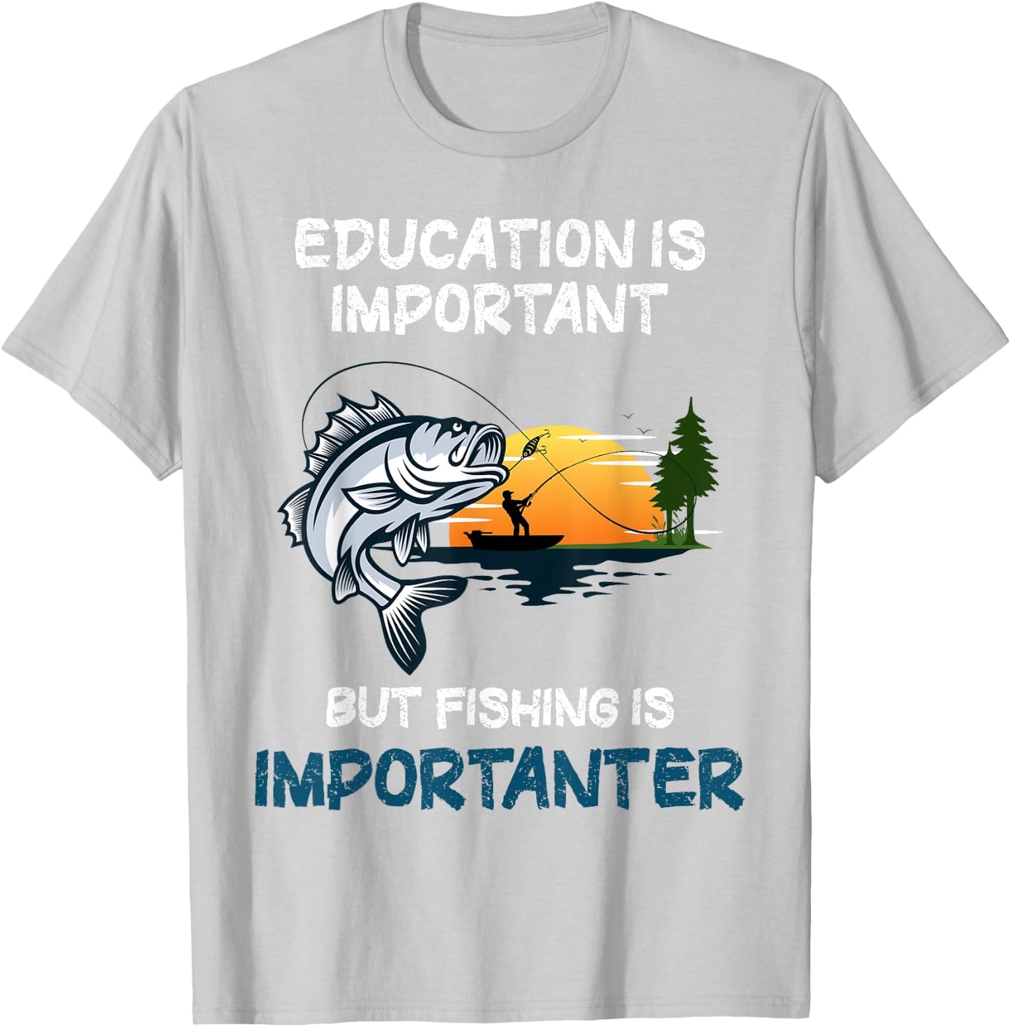 Education Is Important But Fishing Is Importanter T-Shirt - T-Shirt | Ash