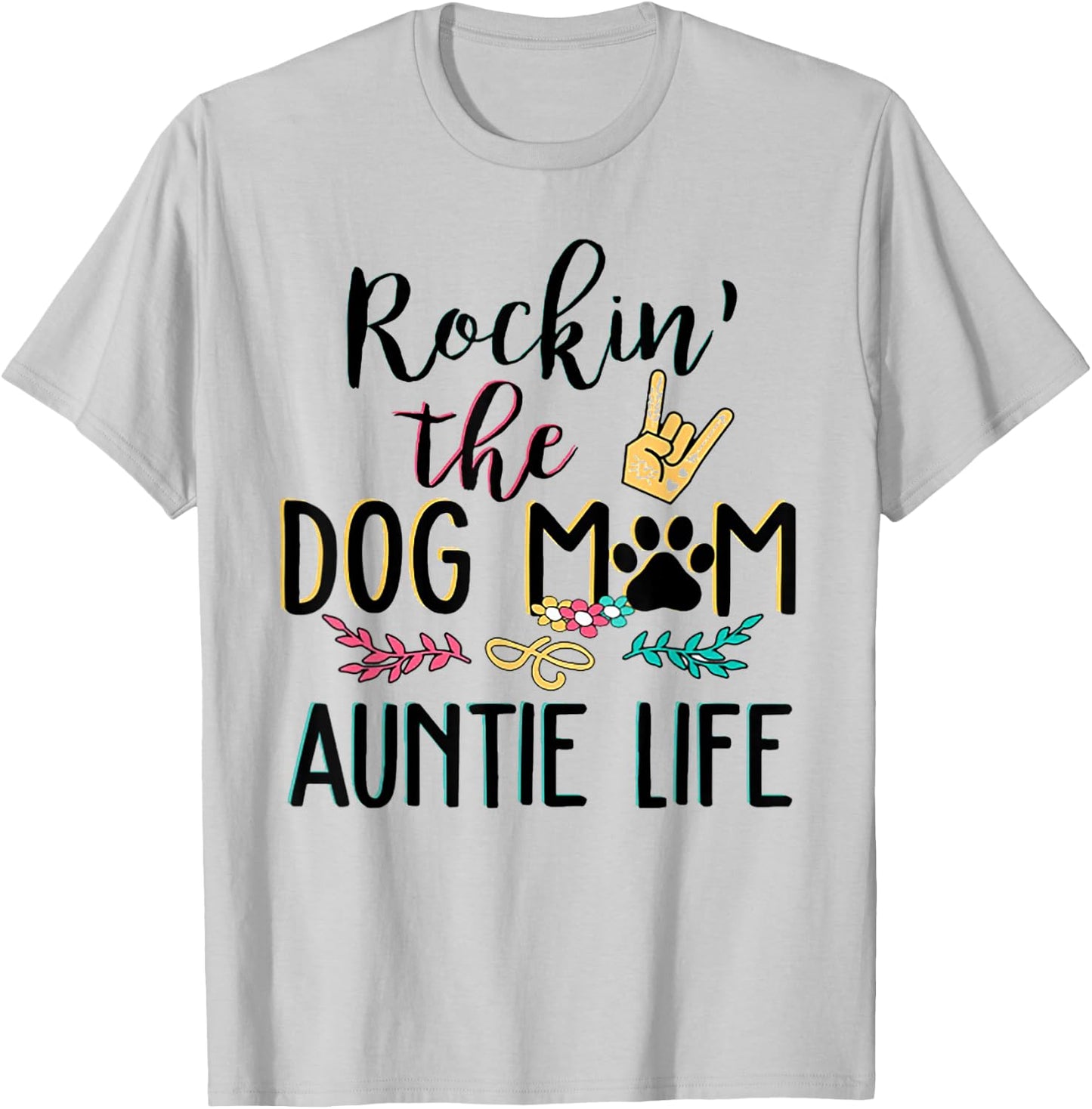 Rockin' The Dog Mom Auntie Life Men Women T-Shirt - T-Shirt | Ash