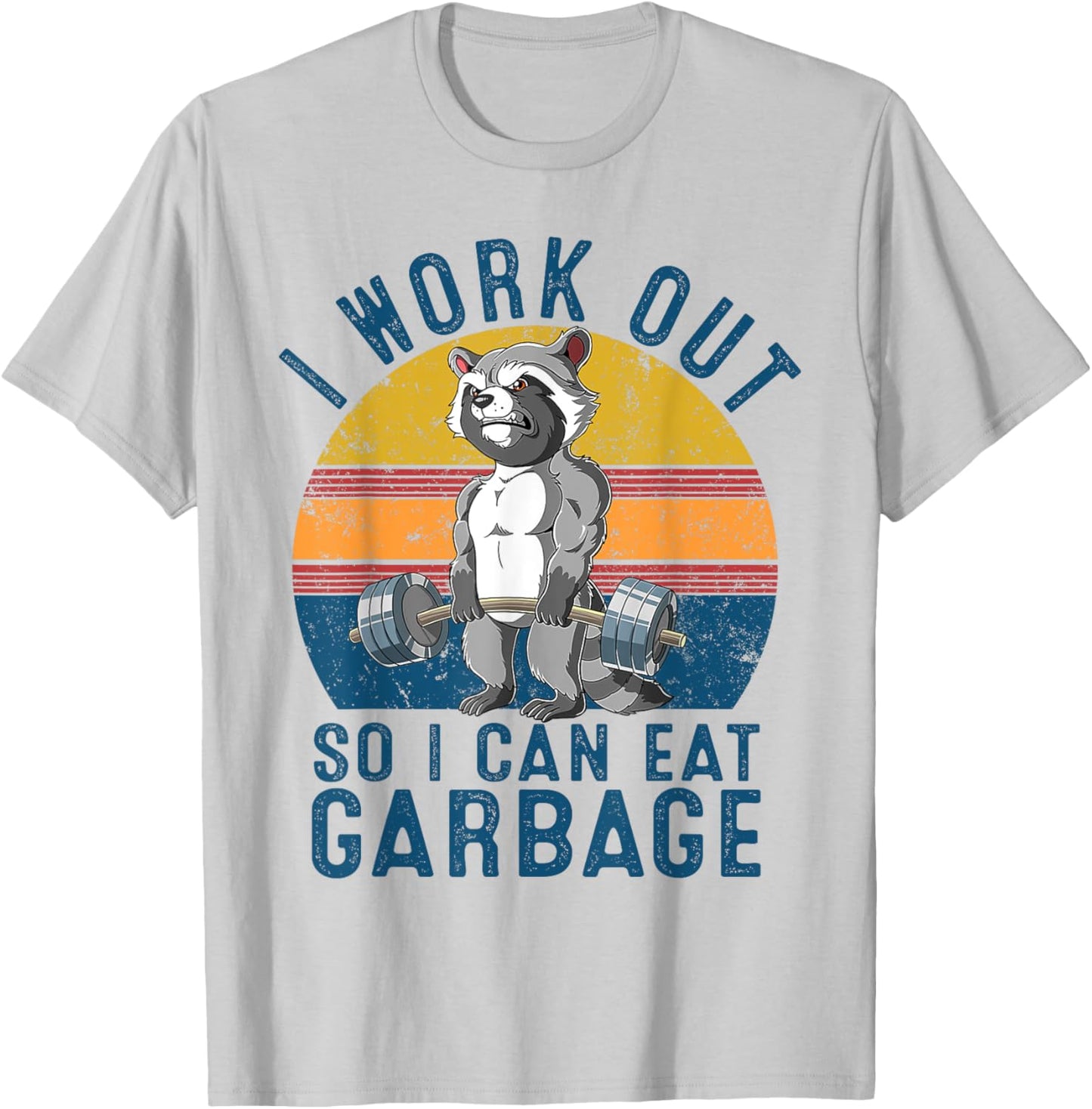 I Work Out So I Can Eat Garbage Raccoon Gym Weight Training T-Shirt - T-Shirt | Ash