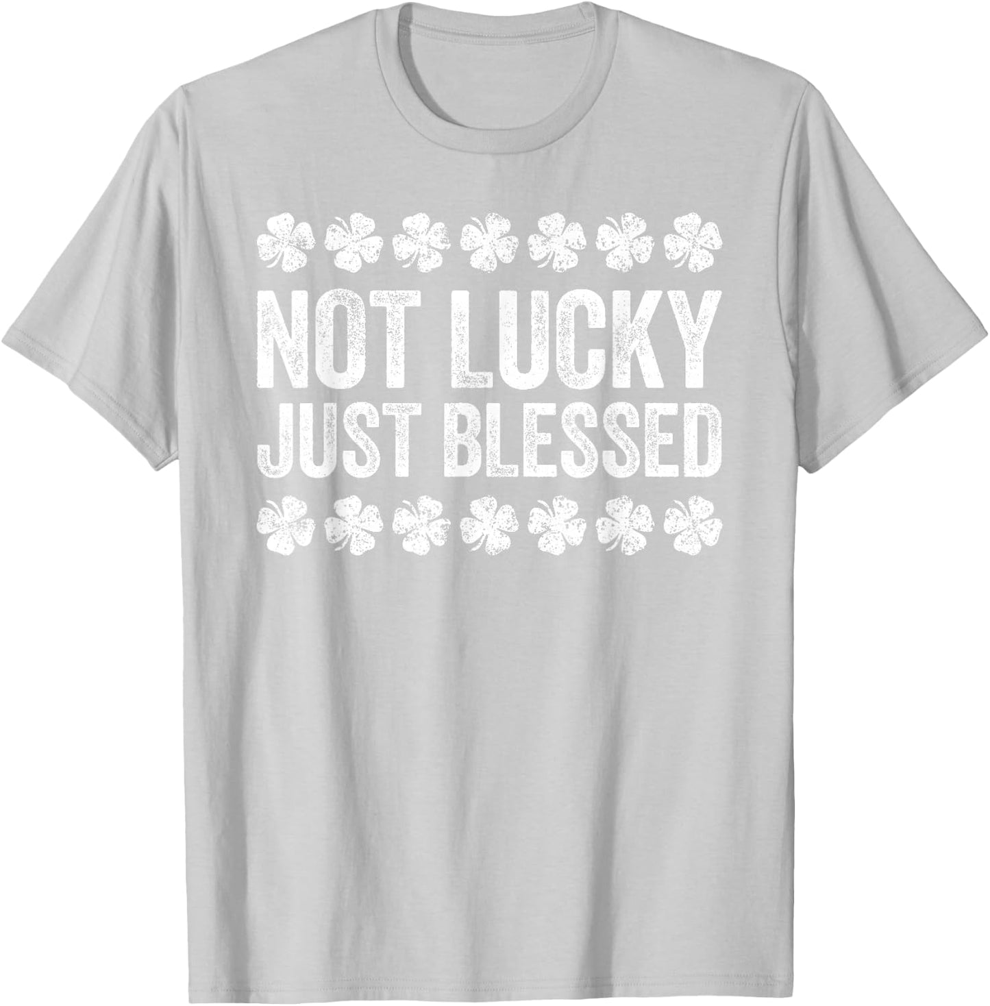 Not Lucky Just Blessed Shirt Men Women Kids St Patricks Day T-Shirt - T-Shirt | Ash