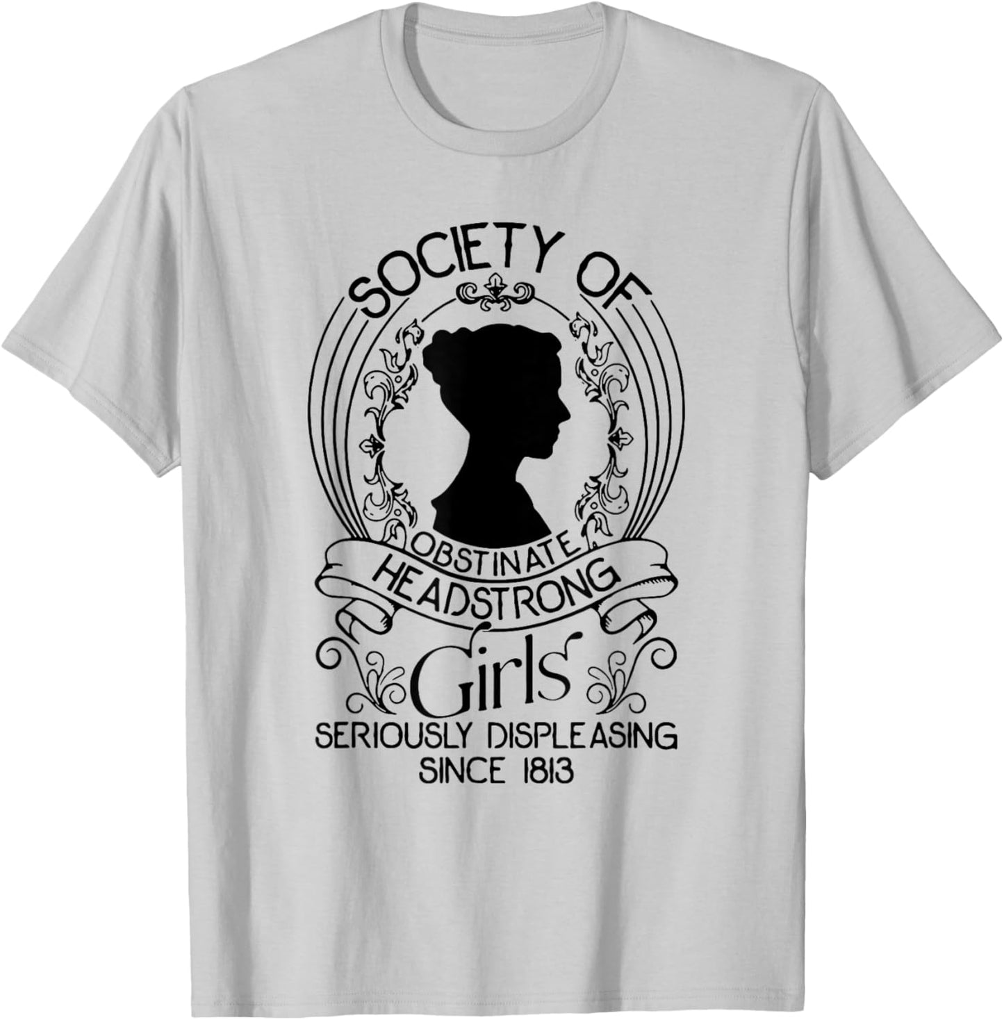 Society Of Obstinate Headstrong Girls Seriously Displeasing T-Shirt - T-Shirt | Ash