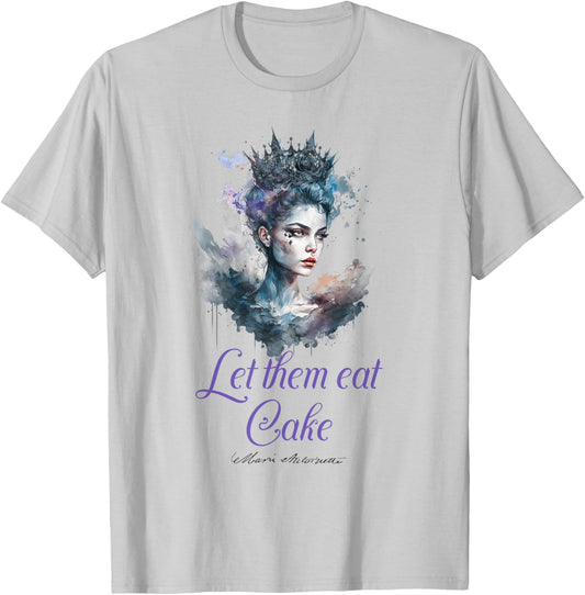 Marie Antoinette quote s 'Let them eat Cake'! French History T-Shirt - T-Shirt | Ash