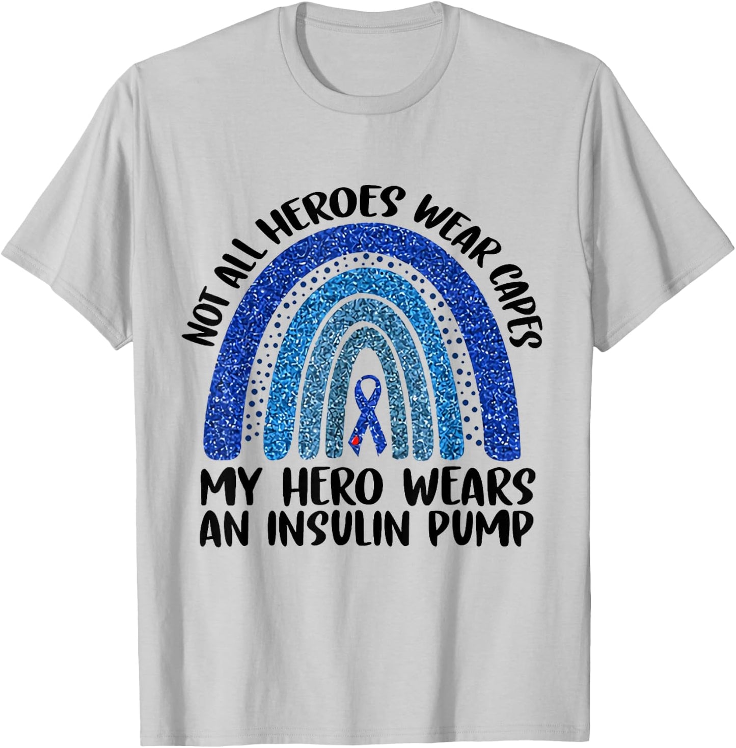 Not All Heroes Wear Capes My Hero Wears An Insulin Pump T-Shirt - T-Shirt | Ash