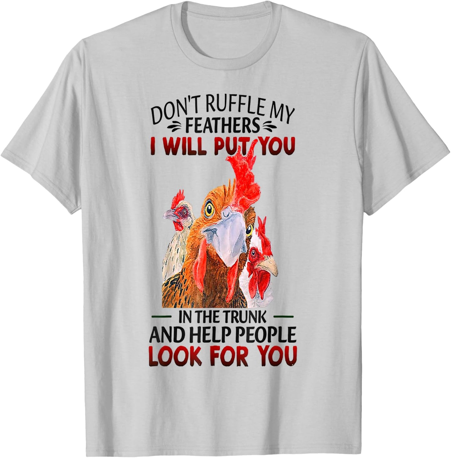 Don't Ruffle My Feathers Funny Chickens T-Shirt - T-Shirt | Ash