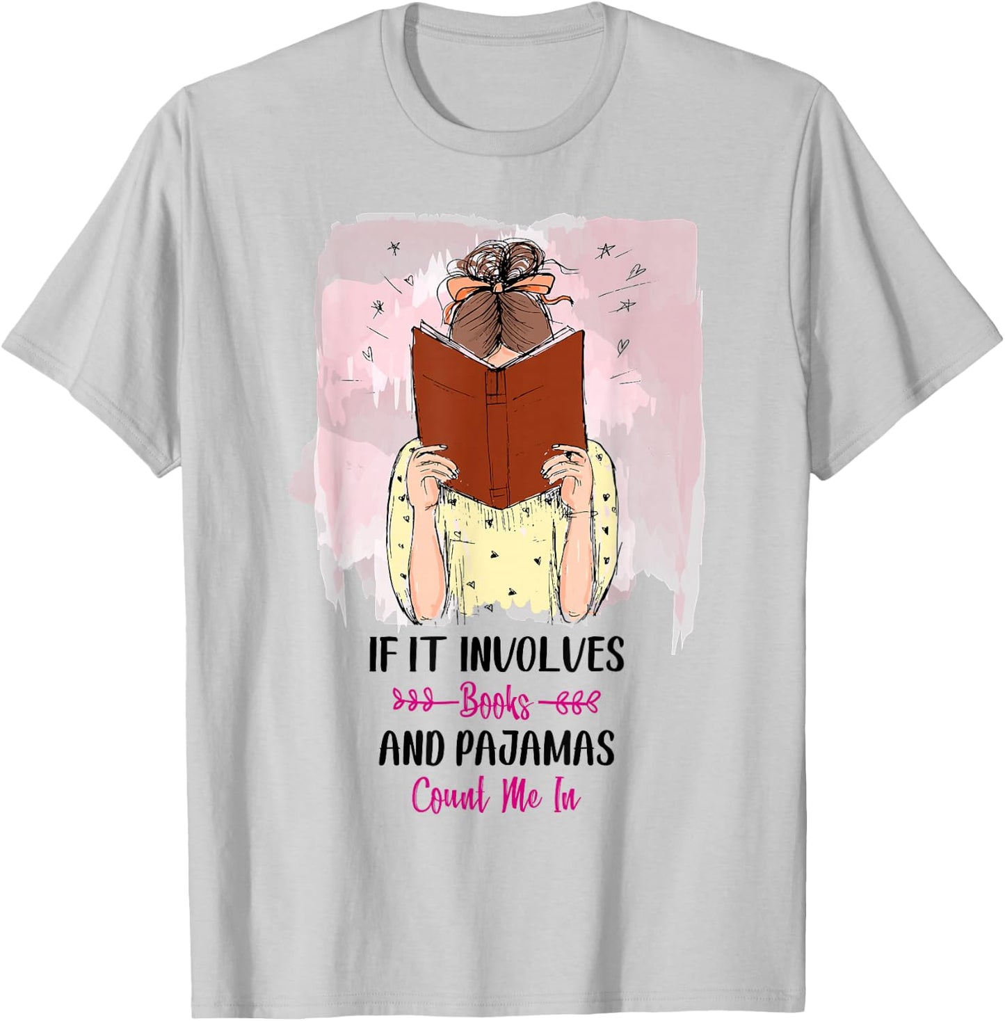 If It Involves Books and Pajamas Count Me In T-Shirt - T-Shirt | Ash
