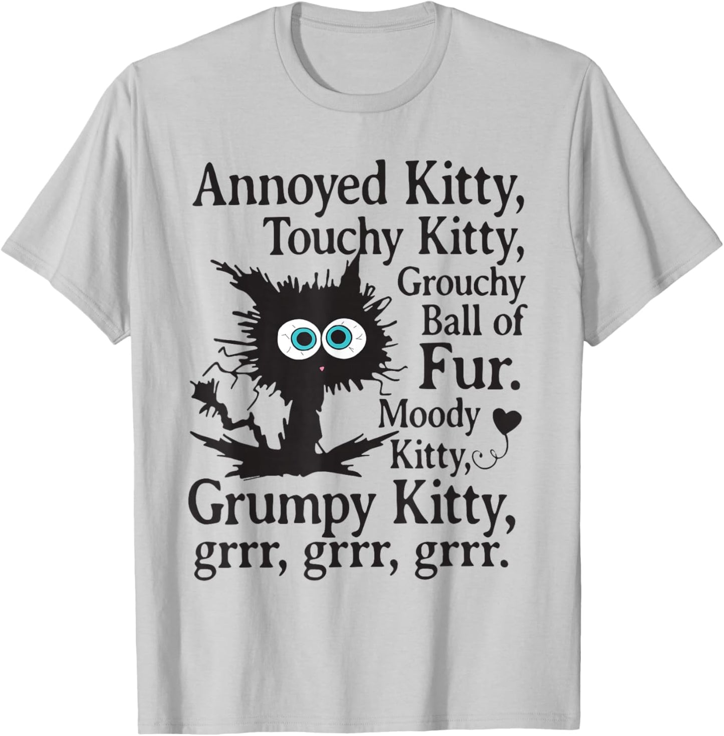 Annoyed Kitty Touchy Kitty Grouchy Ball Of Fur T-Shirt - T-Shirt | Ash