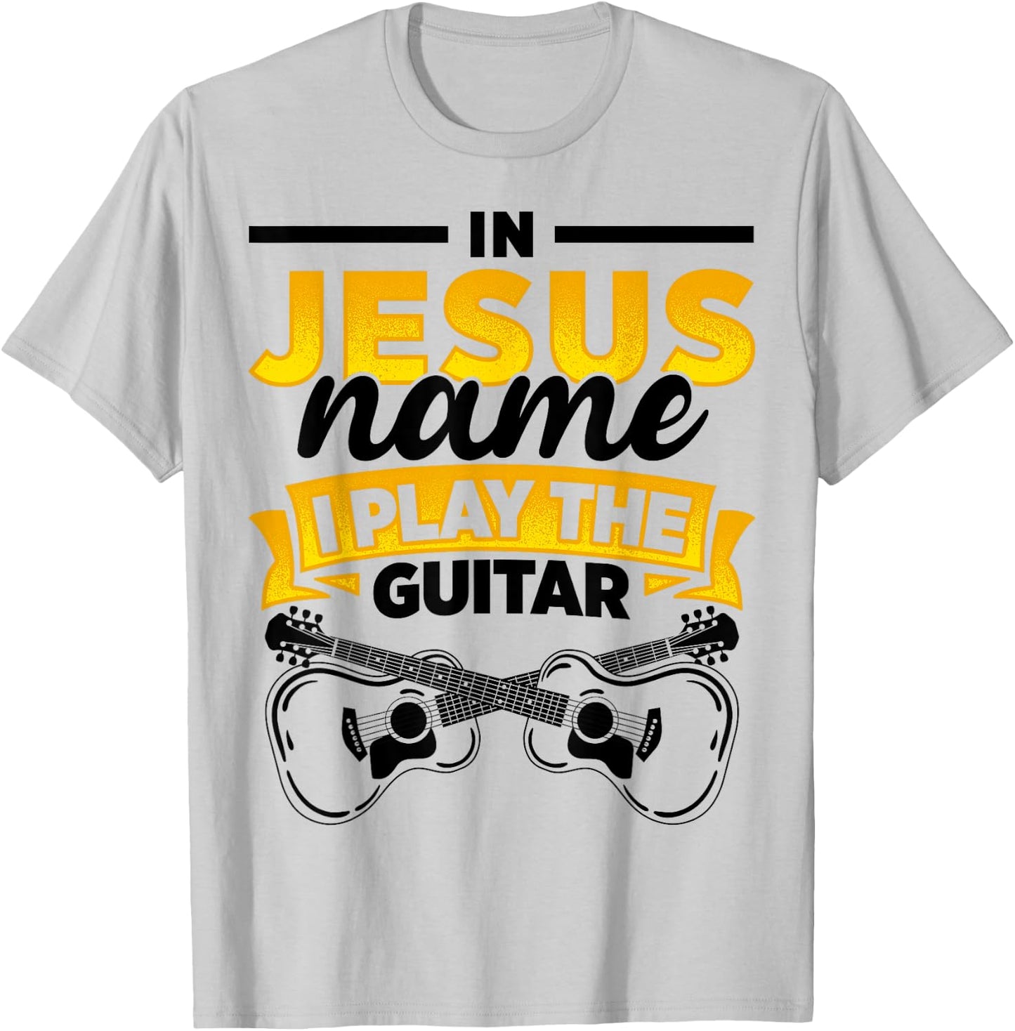 In Jesus Name I Play The Guitar Lover Music Lover Worship T-Shirt - T-Shirt | Ash