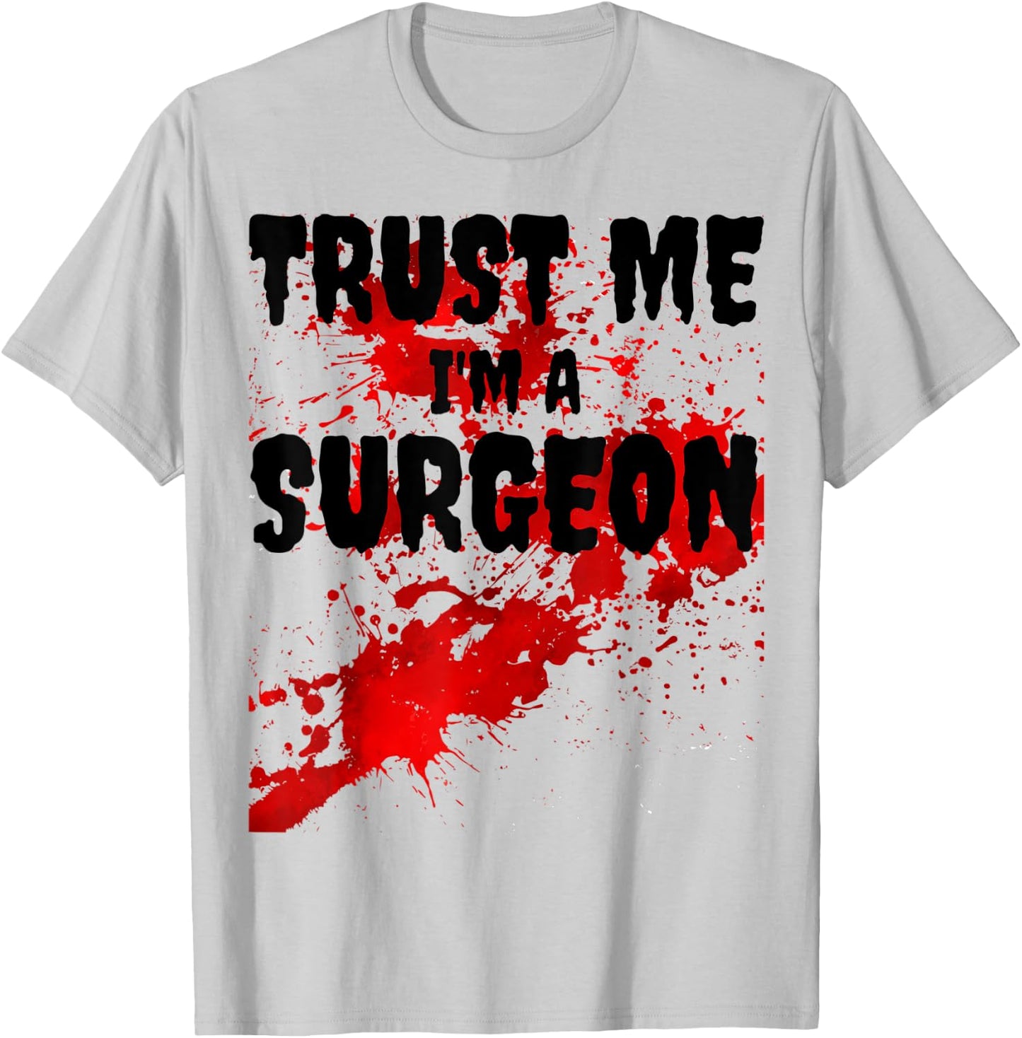 Bloody Trust Me I'M A Surgeon Scary Halloween T-Shirt - T-Shirt | Ash