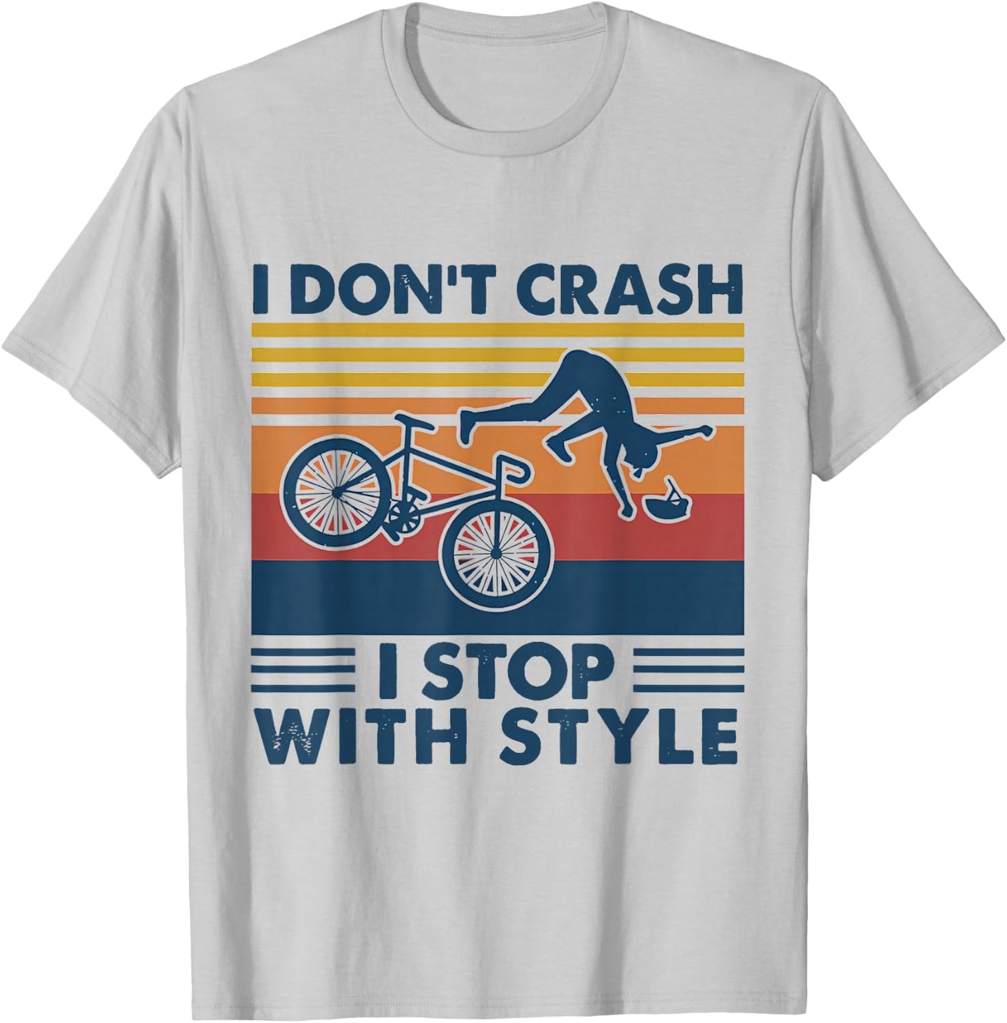 I Don't Crash I Stop With Style BICYCLE Funny T-Shirt - T-Shirt | Ash