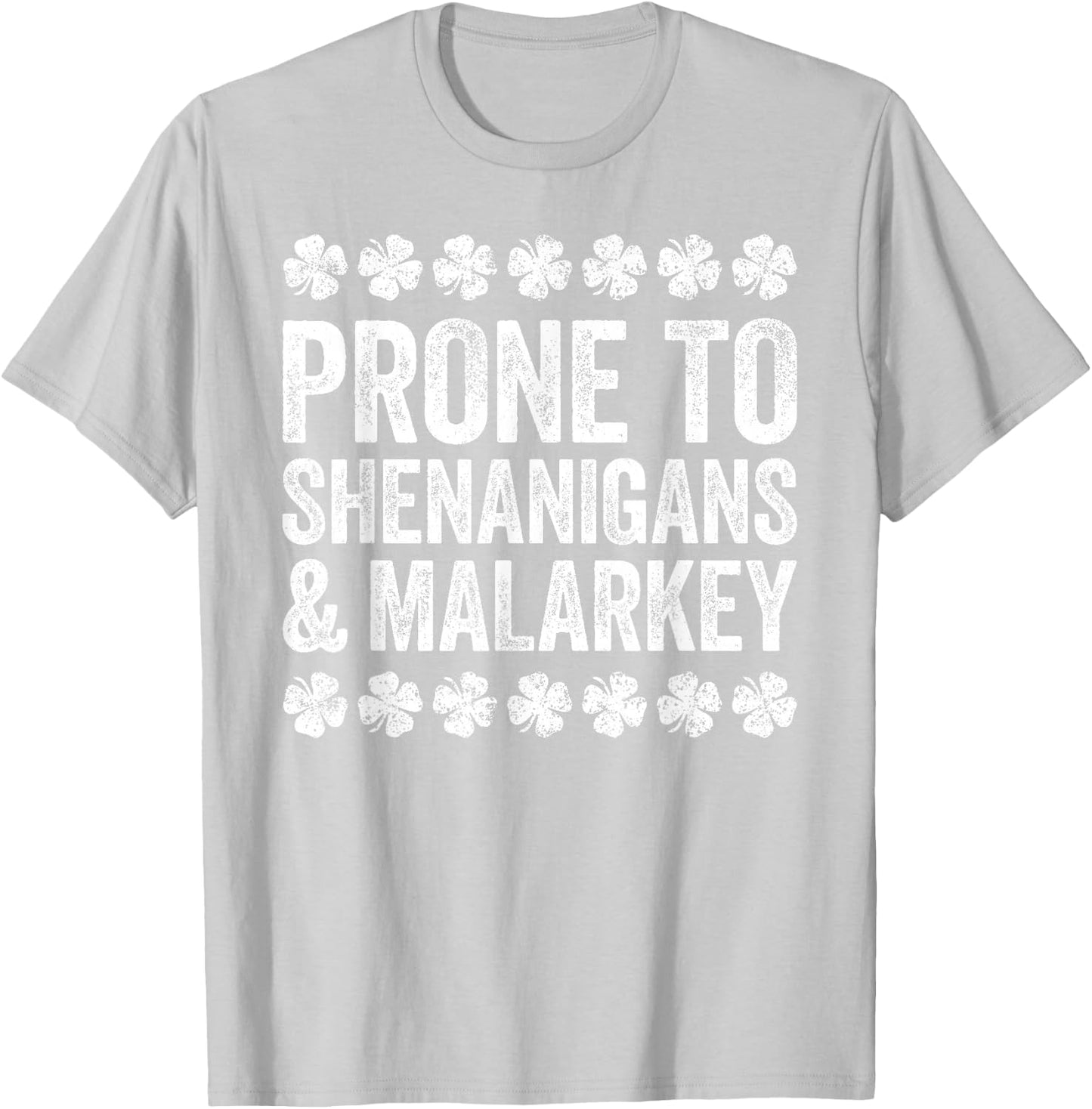 Prone To Shenanigans And Malarkey Shirt St Patricks Day T-Shirt - T-Shirt | Ash