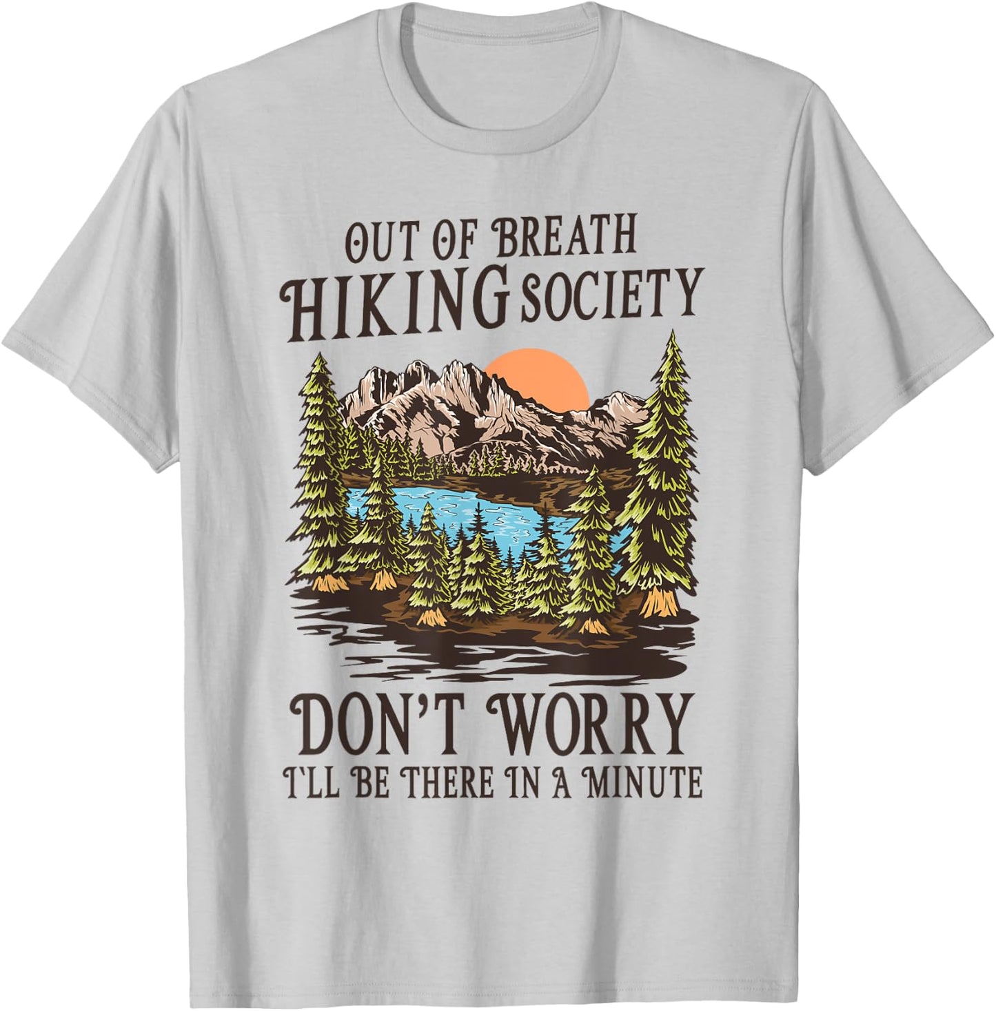 Out of Breath Hiking Society I'll Be There In A Minute T-Shirt - T-Shirt | Ash