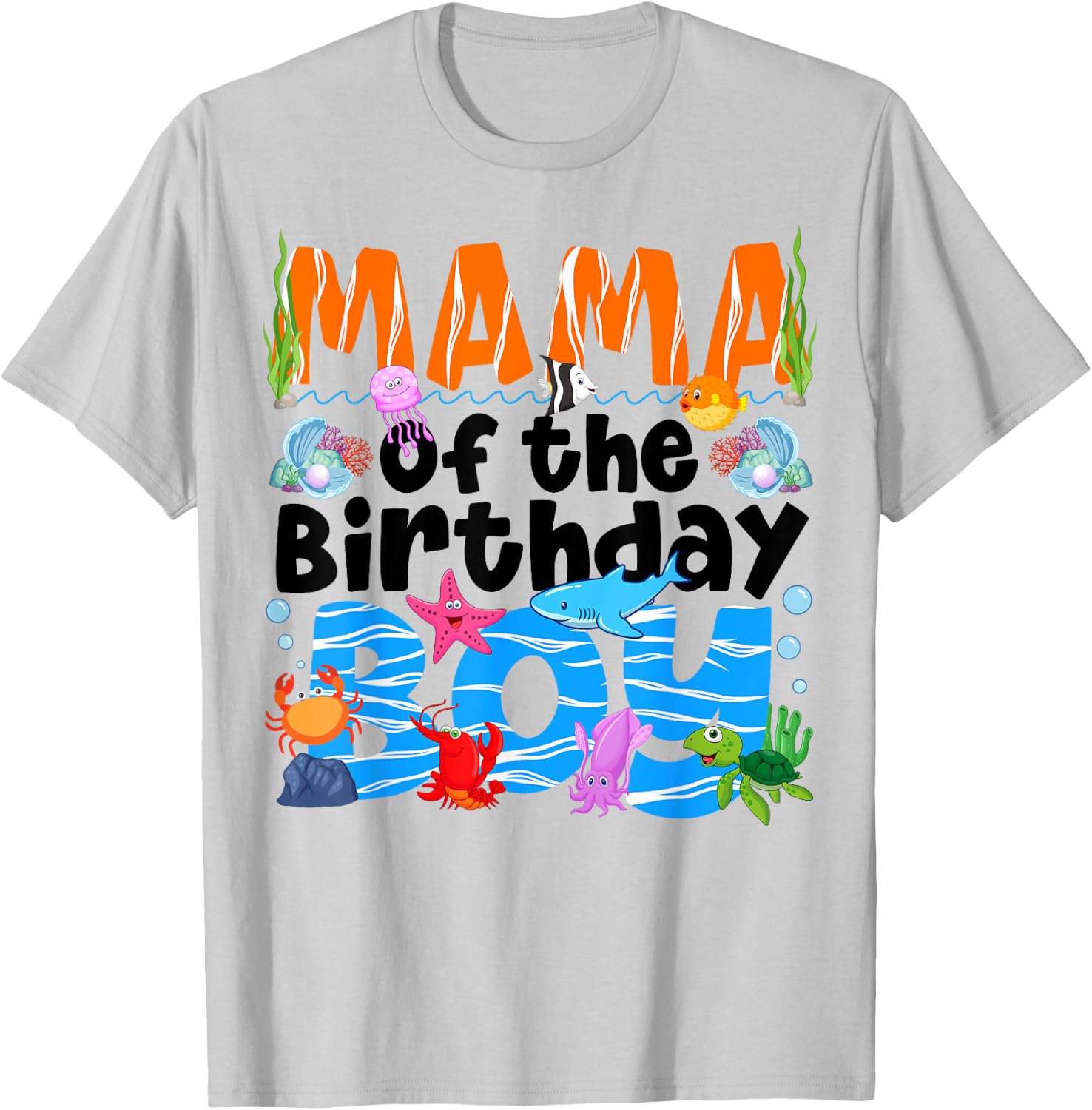 Mama Under Sea Birthday Party Boys Ocean Sea Animals Themed T-Shirt - T-Shirt | Ash