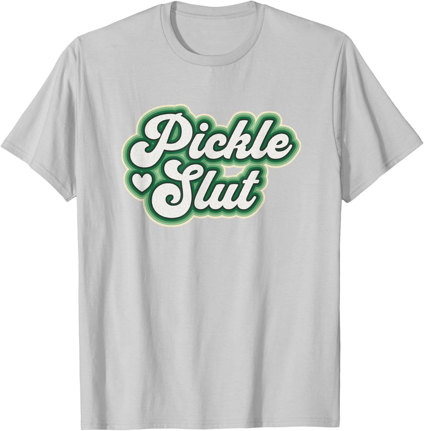 Pickle Slut A Girl Who Loves Pickles Canning Food Quote T-Shirt - T-Shirt | Ash