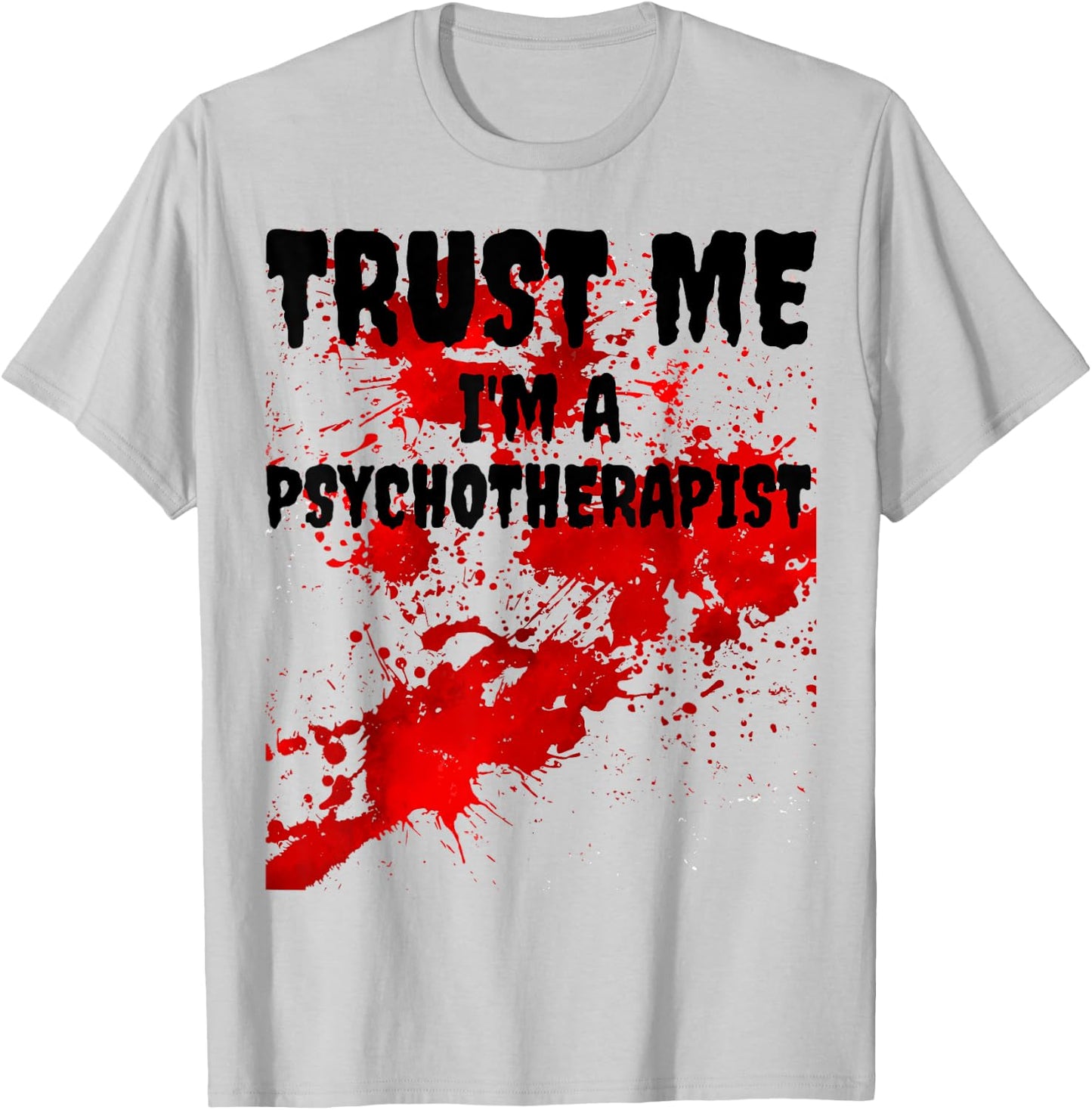 Bloody Trust Me I'M A Psychotherapist Scary Halloween T-Shirt - T-Shirt | Ash