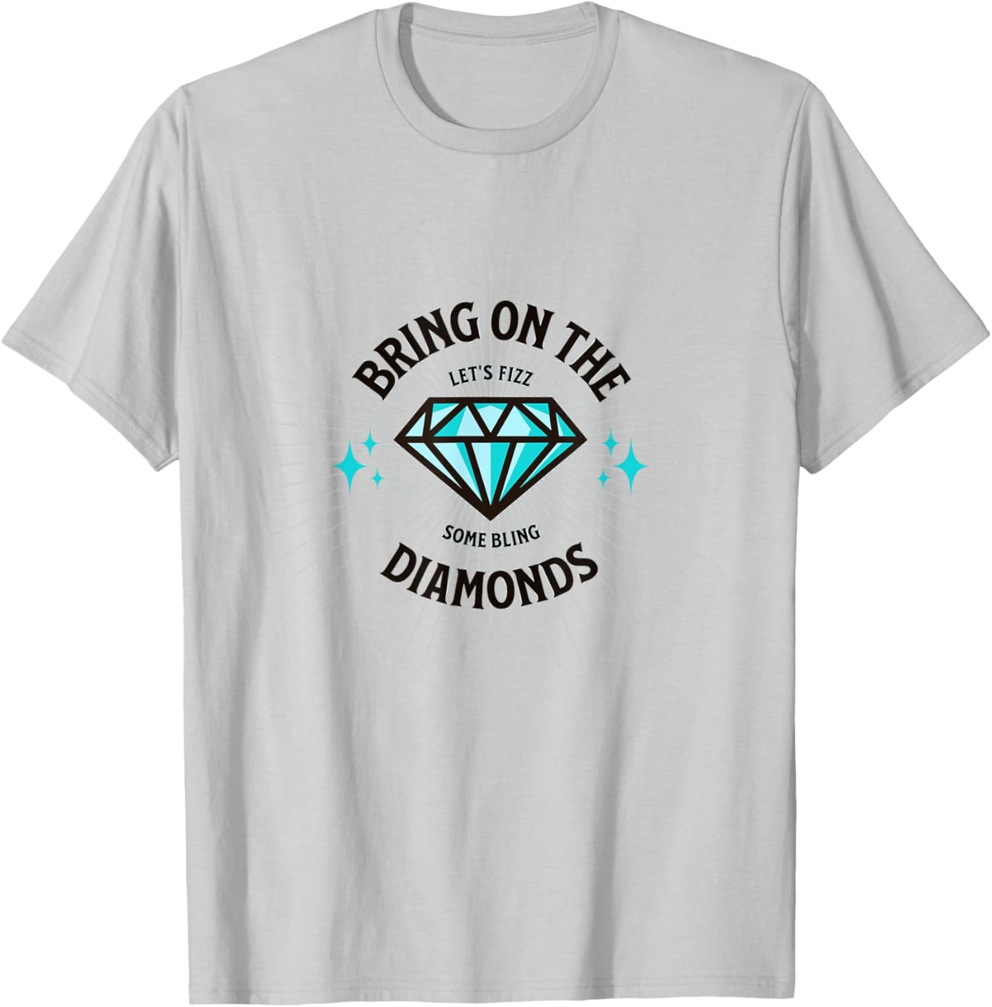 Bring On The Diamonds Let's Fizz T-Shirt - T-Shirt | Ash