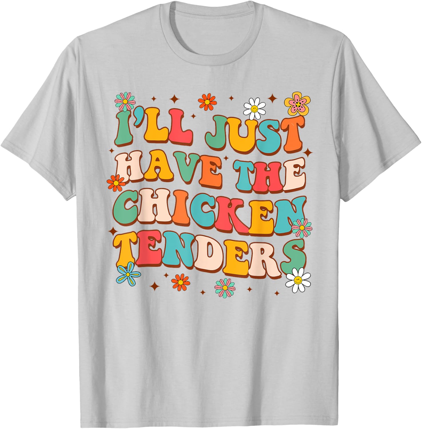 Chicken Tender Lover Funny I'll Just Have Chicken Tenders T-Shirt - T-Shirt | Ash